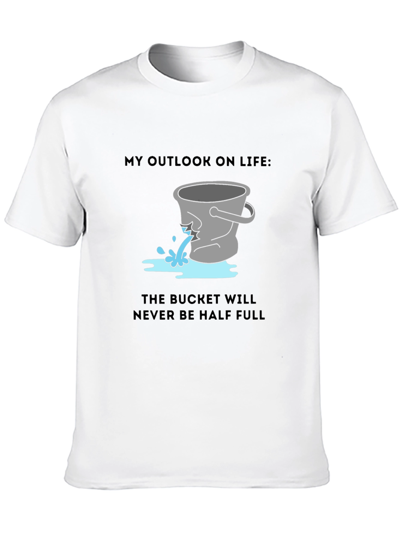 Leaky Bucket Outlook Tee - Pessimists Delight!