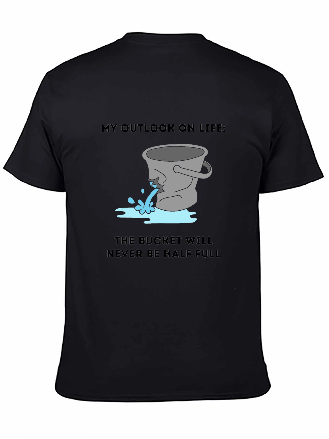 Leaky Bucket Outlook Tee - Pessimists Delight!