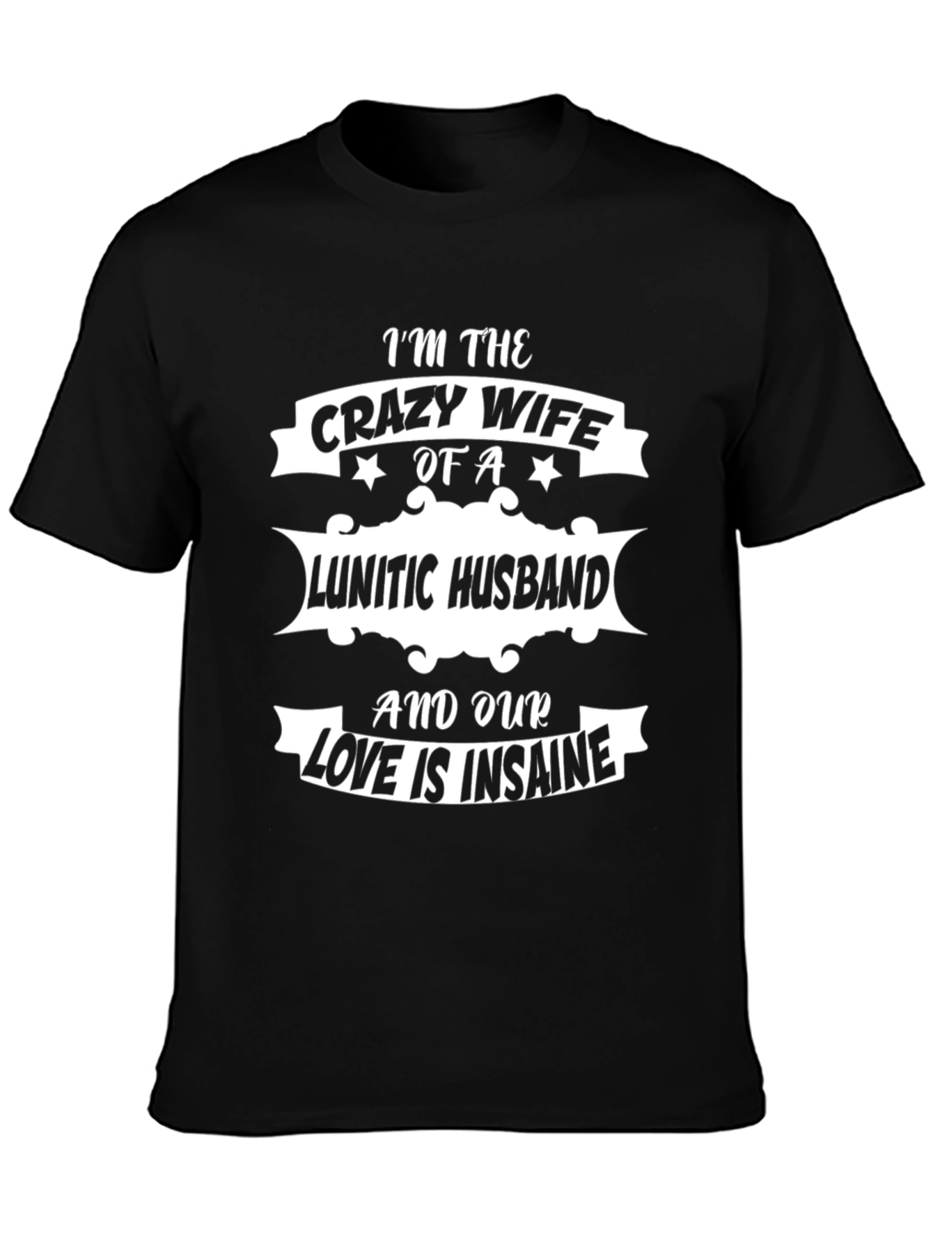 Crazy Wife Lunatic Husband Graphic T-Shirt