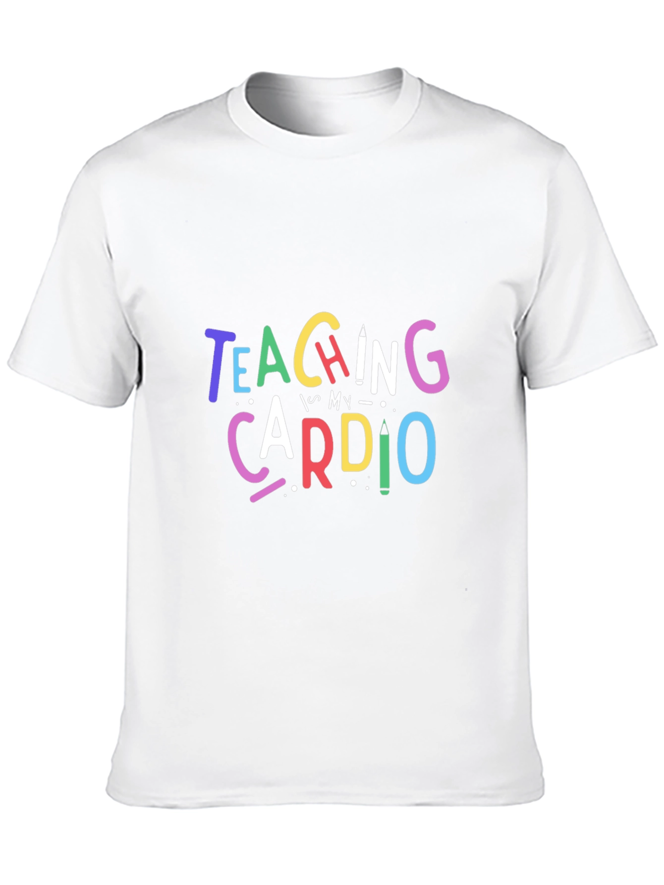 Teaching is My Cardio T-Shirt - Teacher Apparel