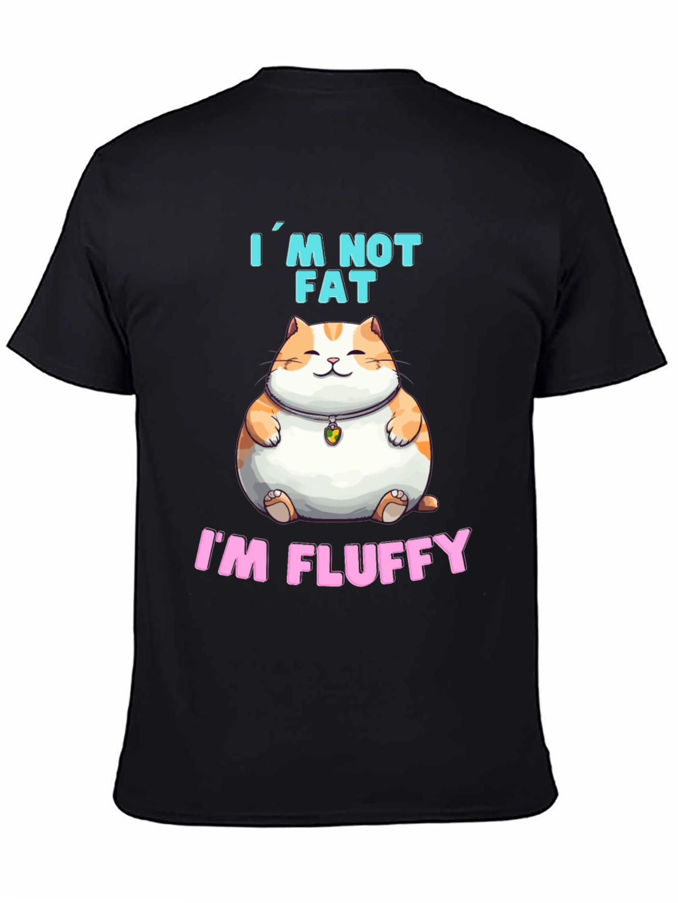 Im Not Fat Im Fluffy T-Shirt