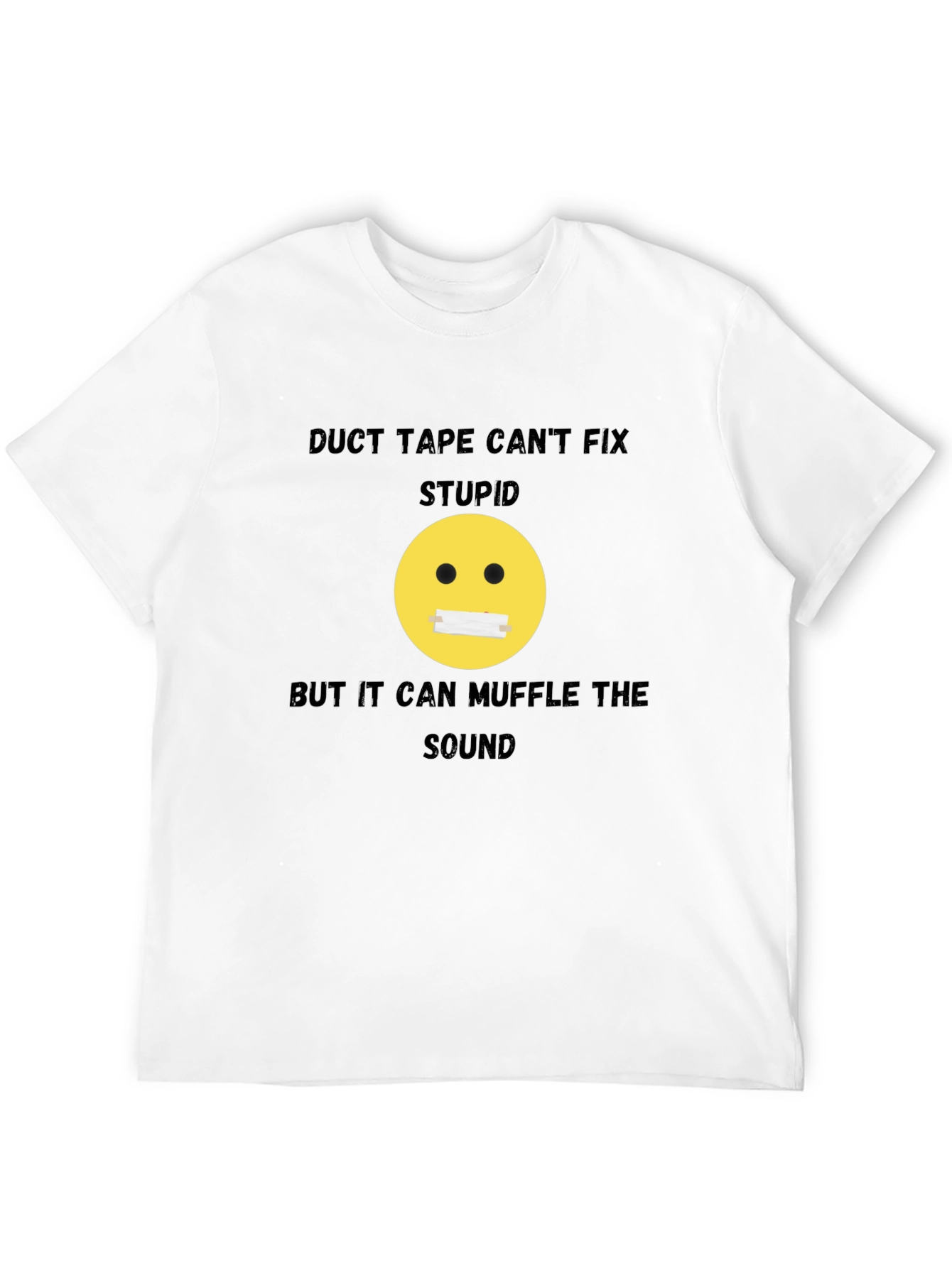 Duct Tape Cant Fix Stupid Graphic T-Shirt