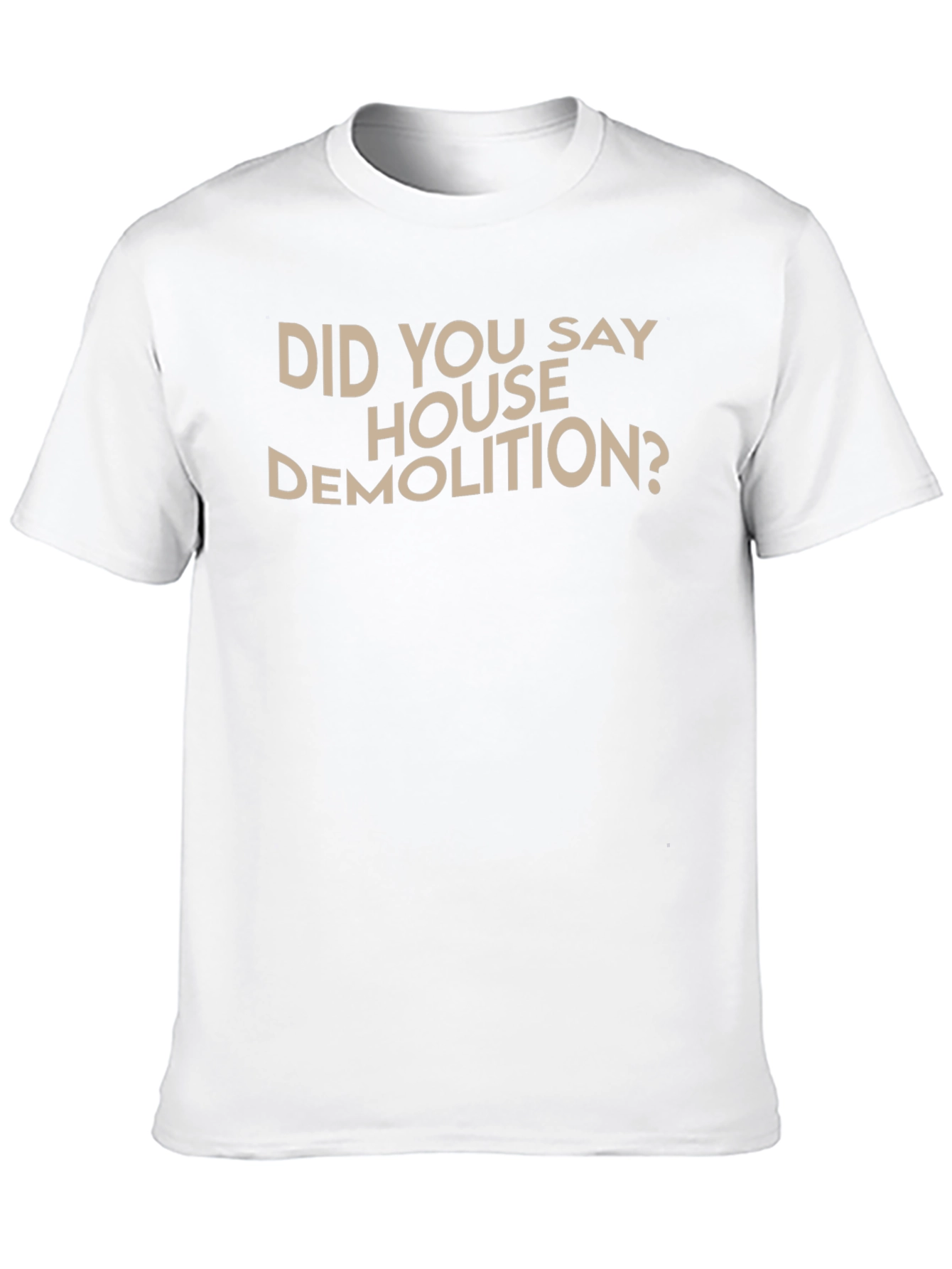 House Demolition T-Shirt - Funny Construction Tee