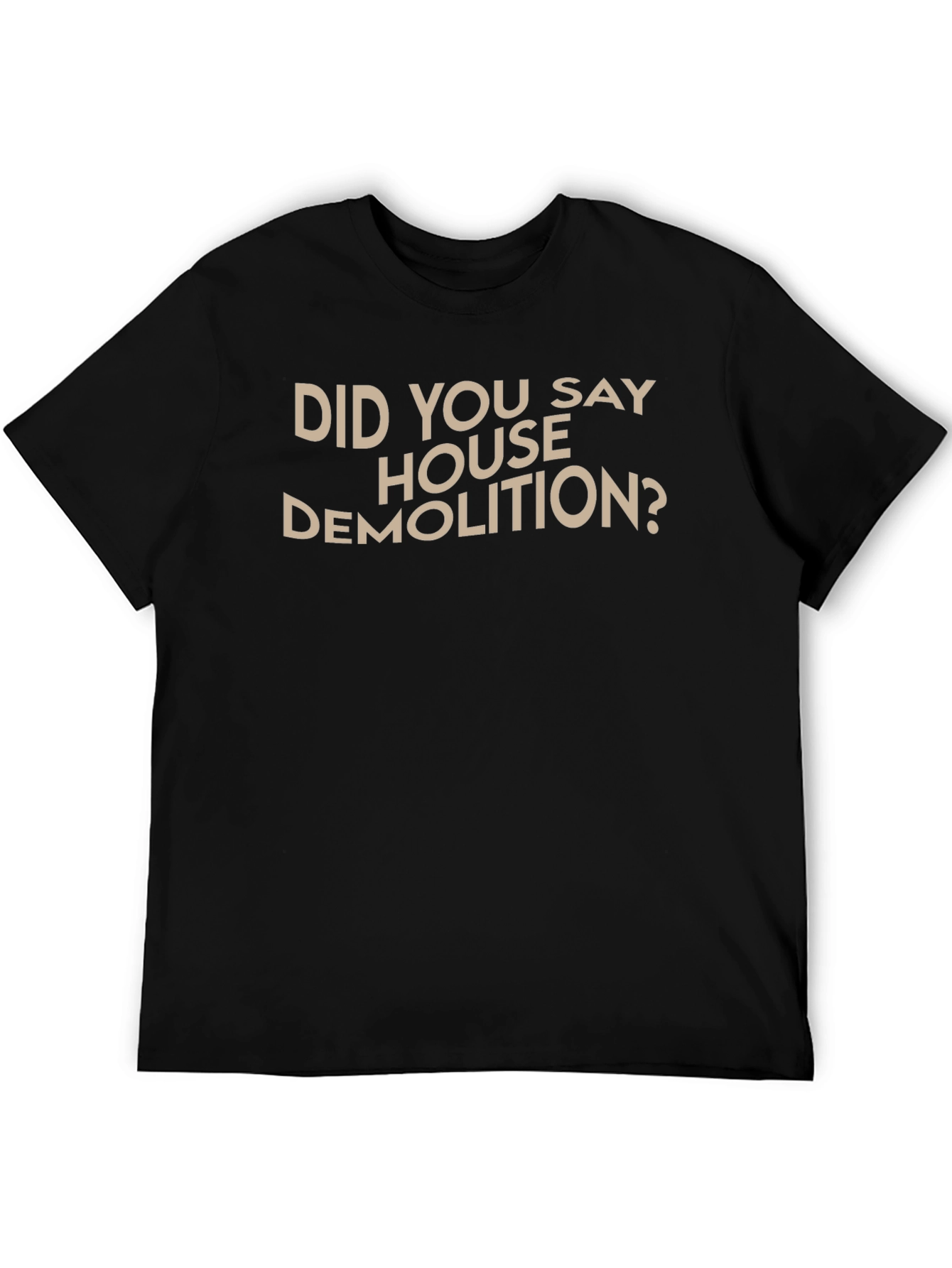 House Demolition T-Shirt - Funny Construction Tee