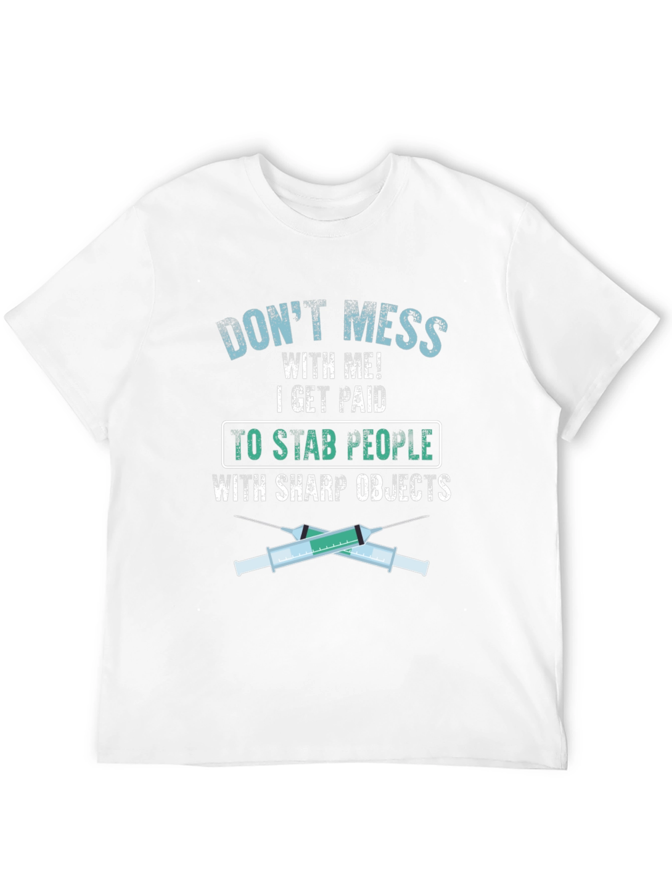 Dont Mess With Me Nurse Graphic Tee