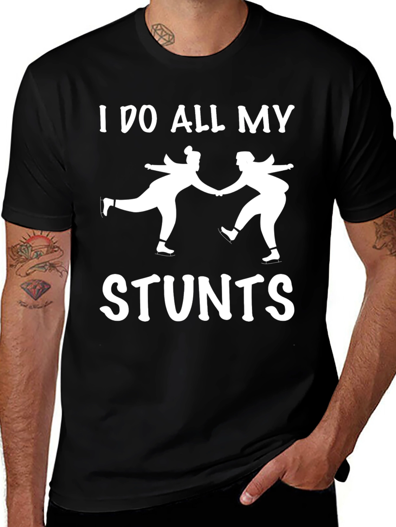 I Do All My Stunts Skating T-Shirt