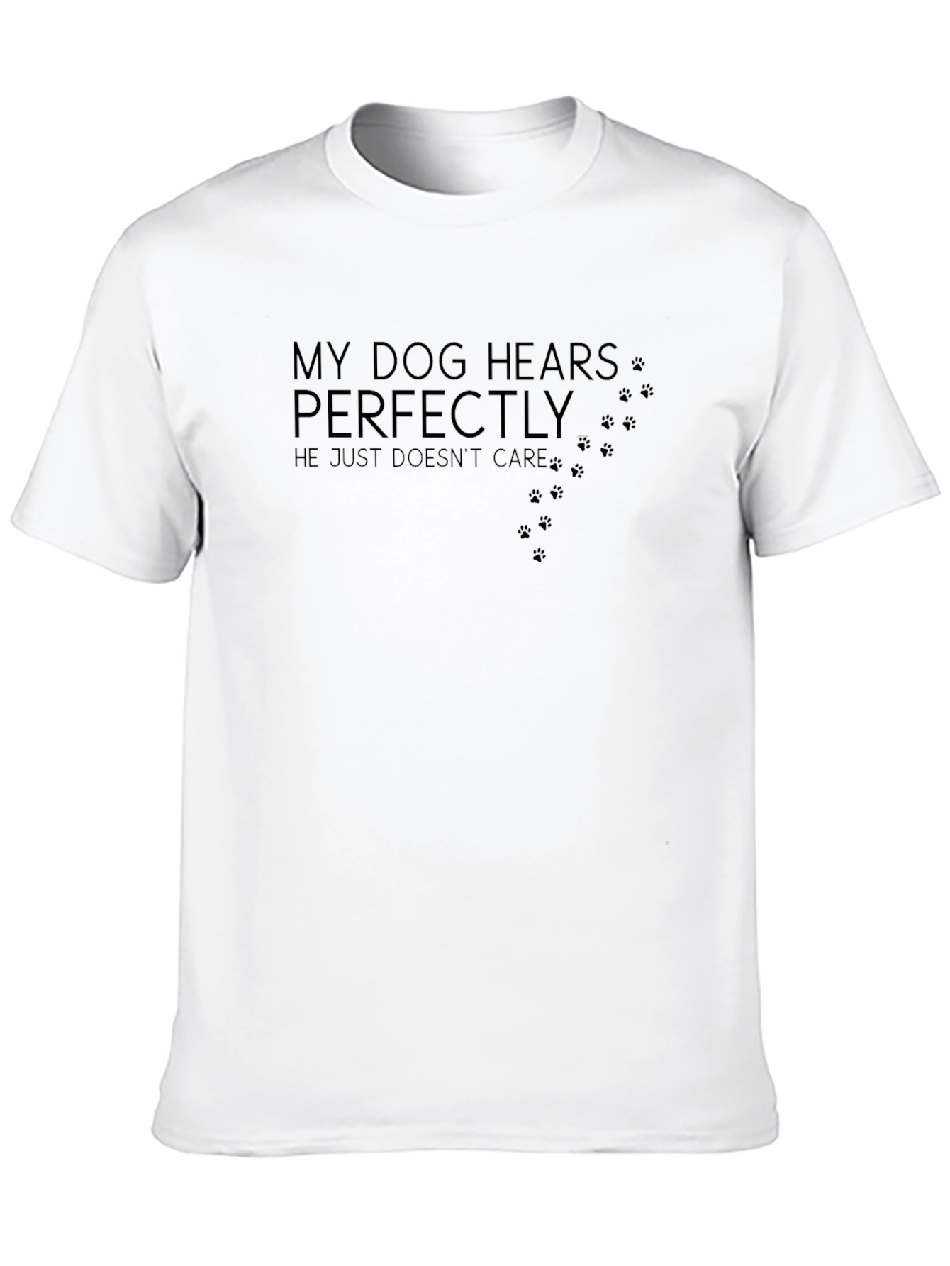 My Dog Hears Perfectly Funny Dog Lover T-Shirt