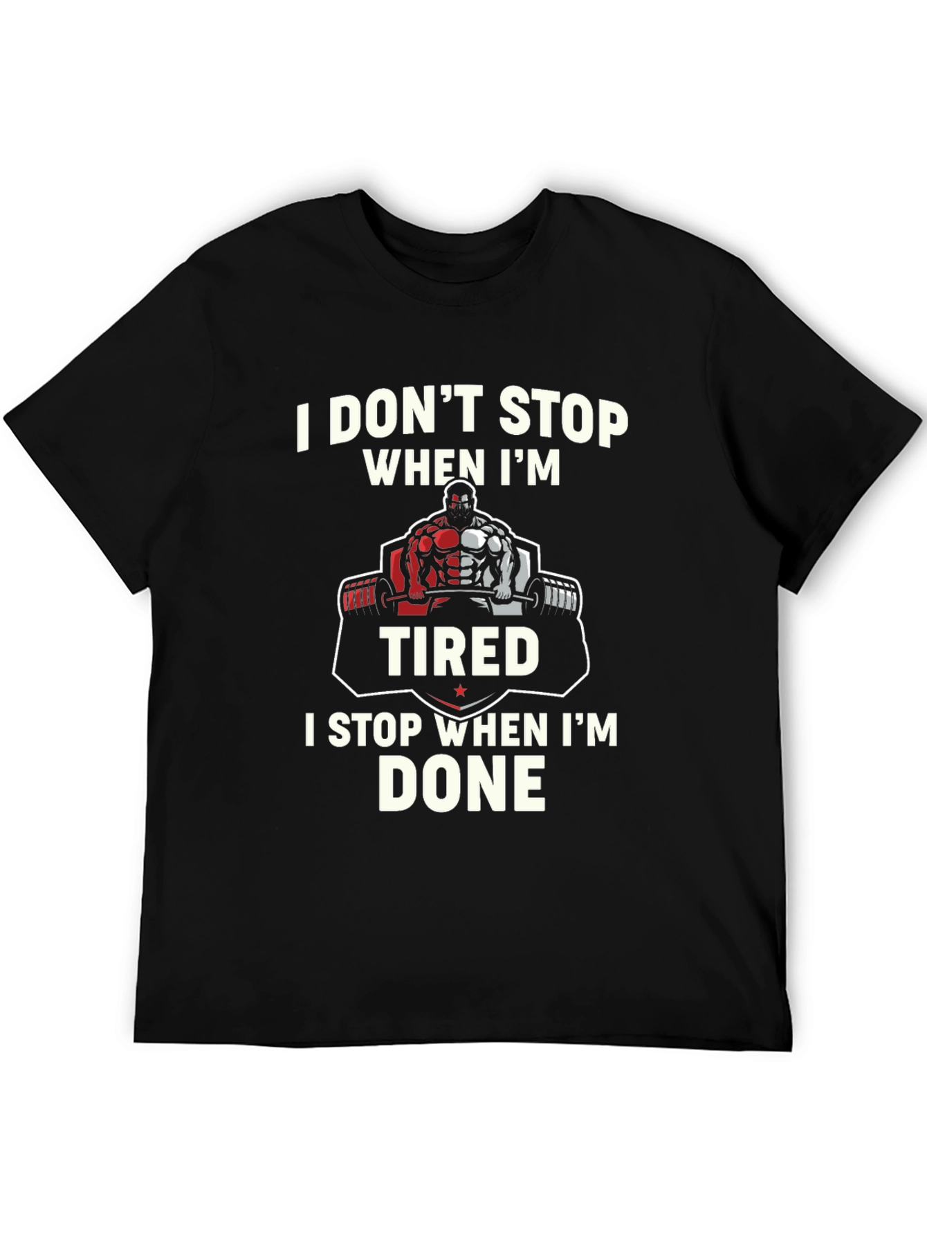 Weightlifting T-Shirt - I Dont Stop When Im Tired