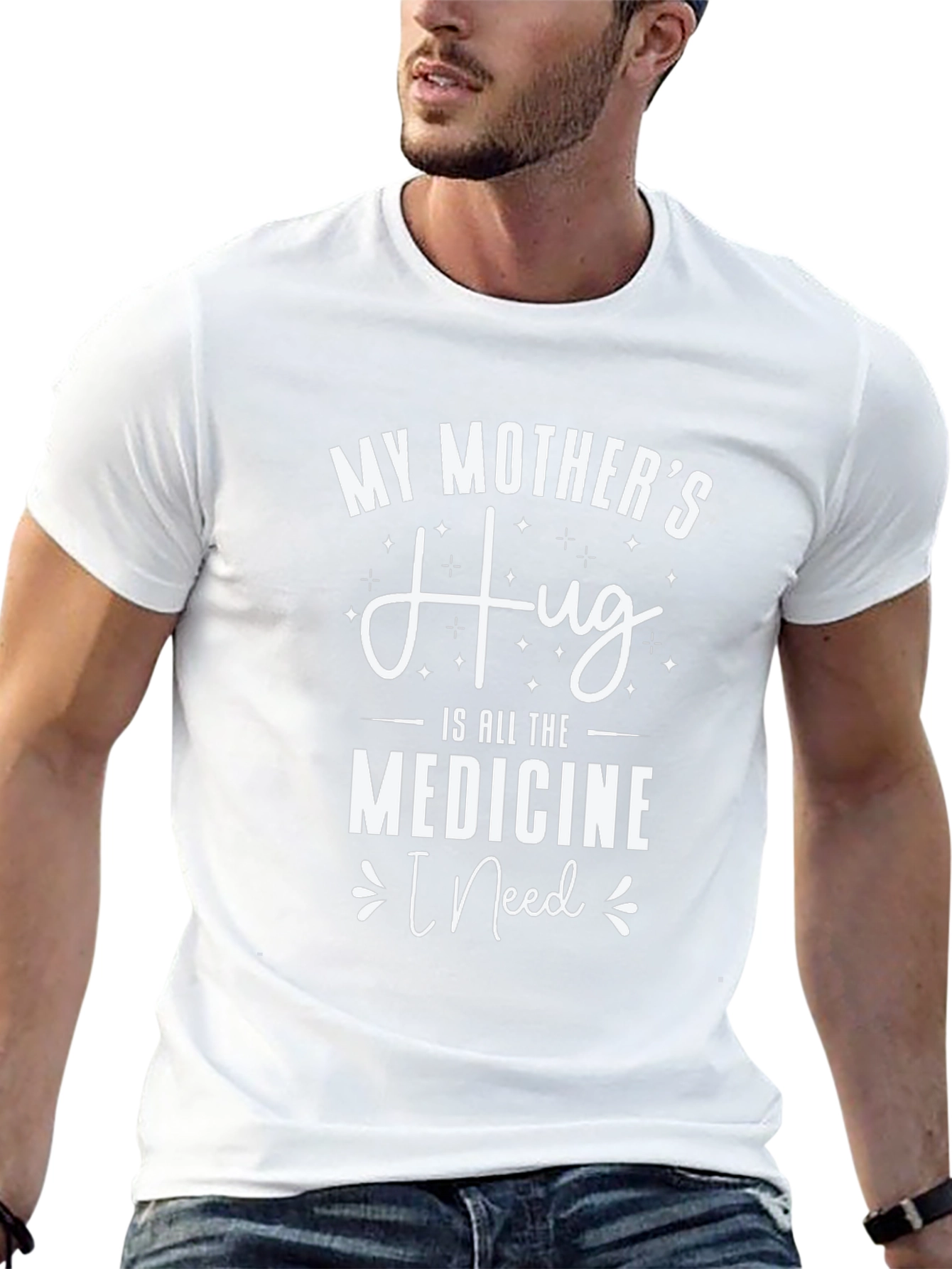 My Mothers Hug T-Shirt - Medicine I Need