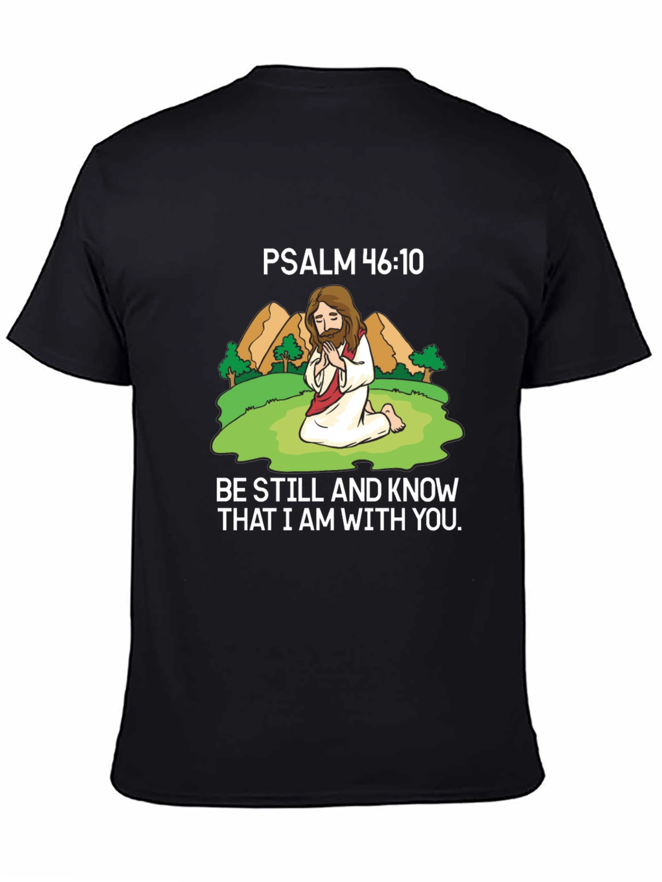 Psalm 46:10 T-Shirt - Be Still and Know