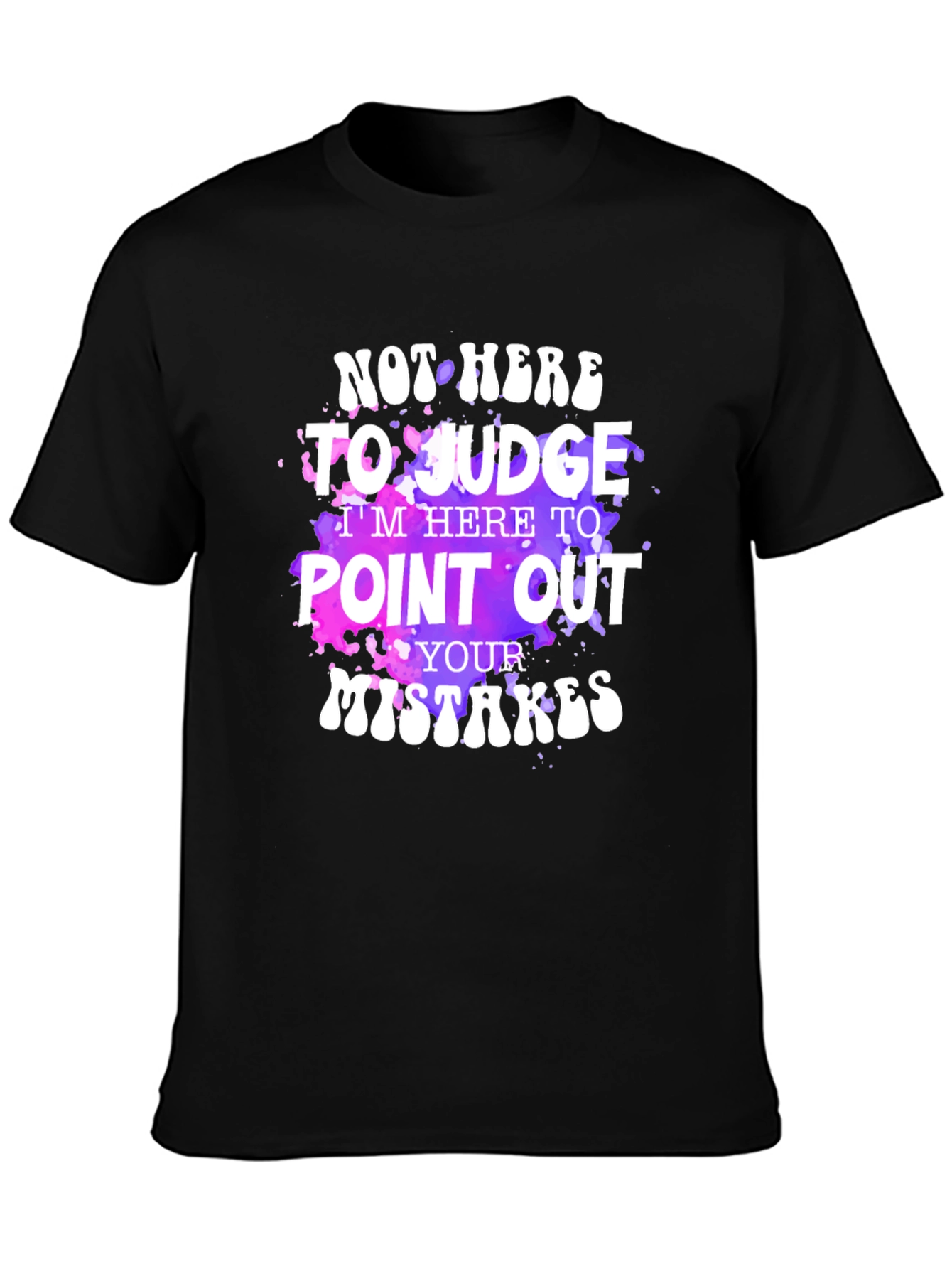 Not Here To Judge Graphic T-Shirt