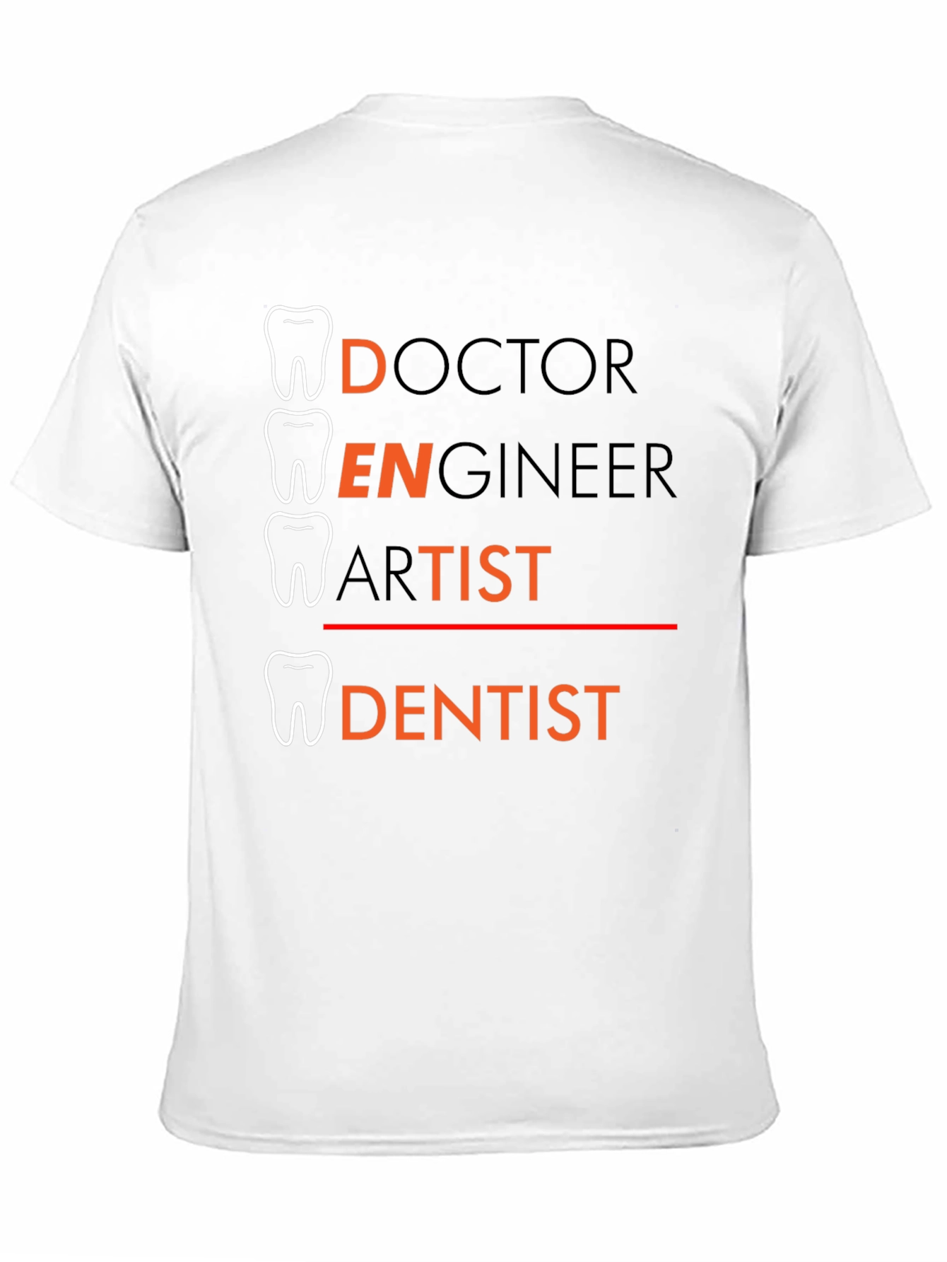 Dentist Tee: Doctor Engineer Artist - Dentist T-Shirt