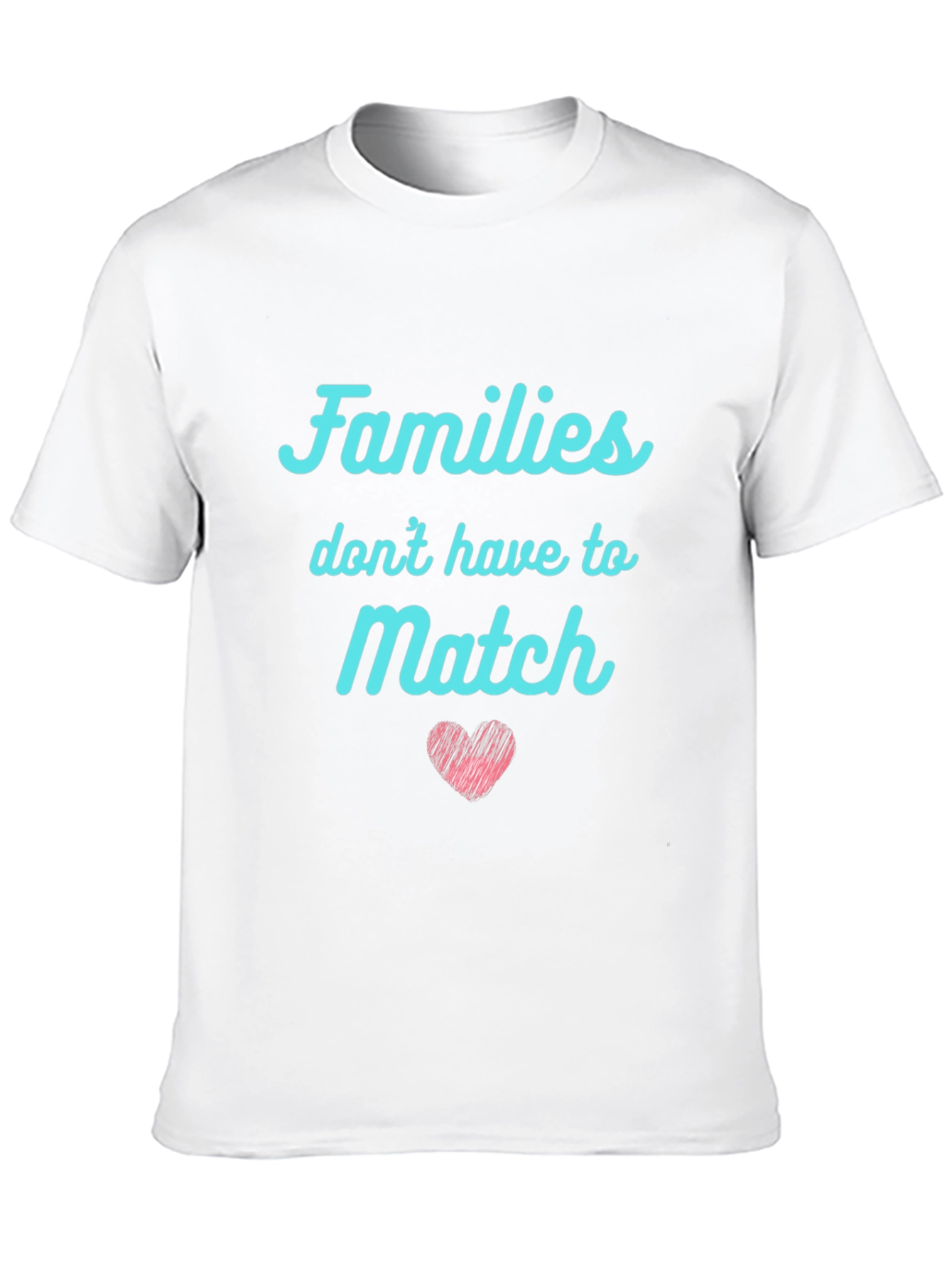 Families Dont Have to Match Graphic Tee