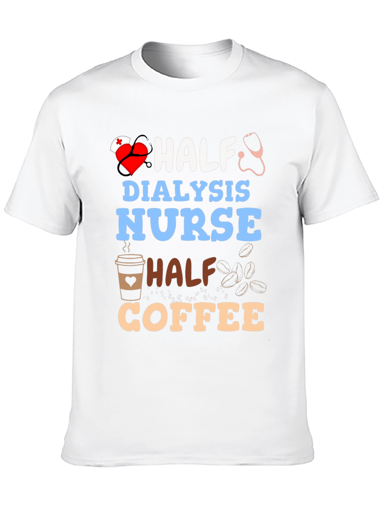 Half Dialysis Nurse Half Coffee T-Shirt