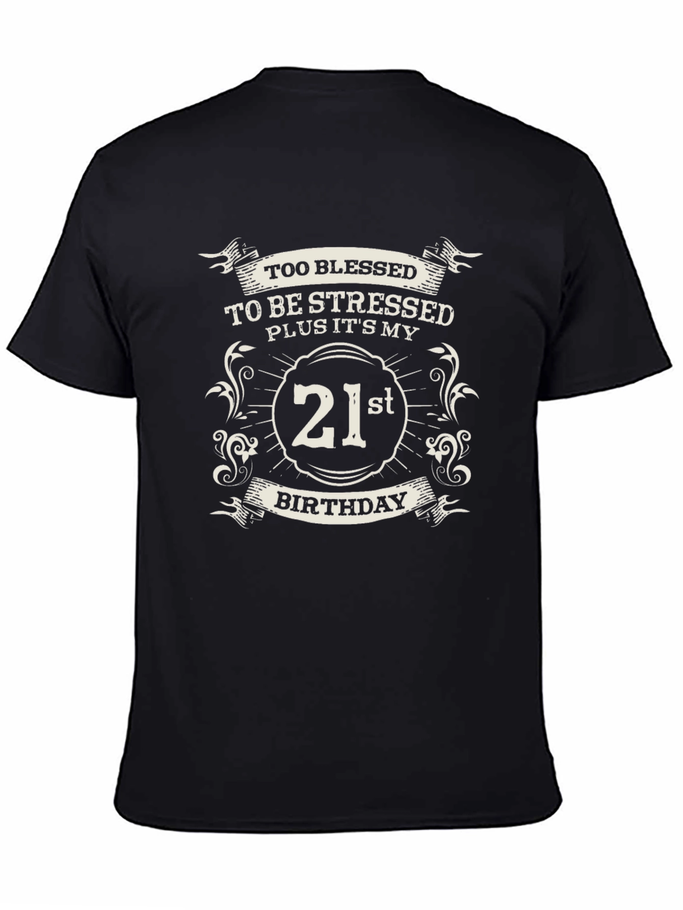 21st Birthday T-Shirt - Too Blessed To Be Stressed