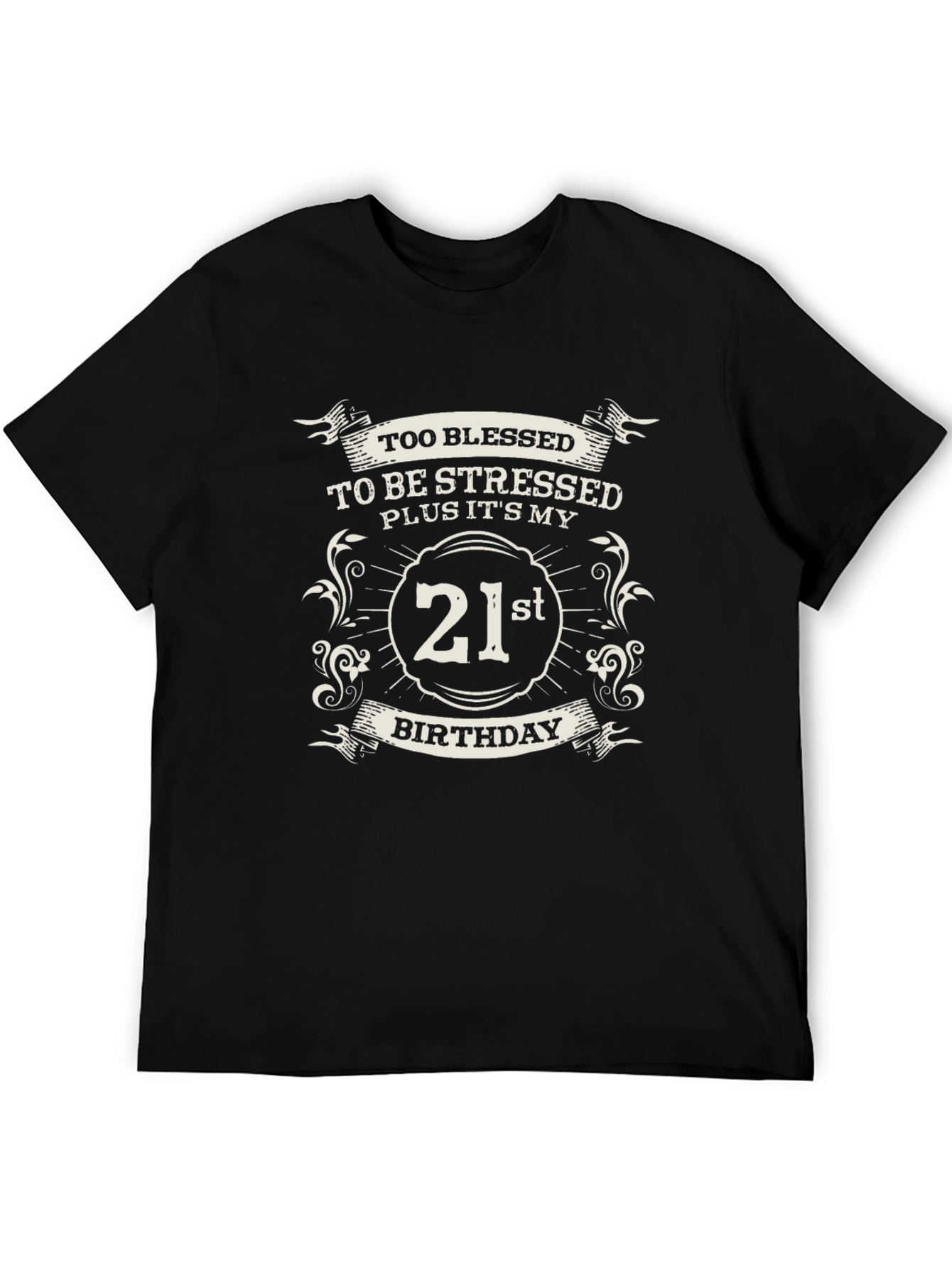 21st Birthday T-Shirt - Too Blessed To Be Stressed