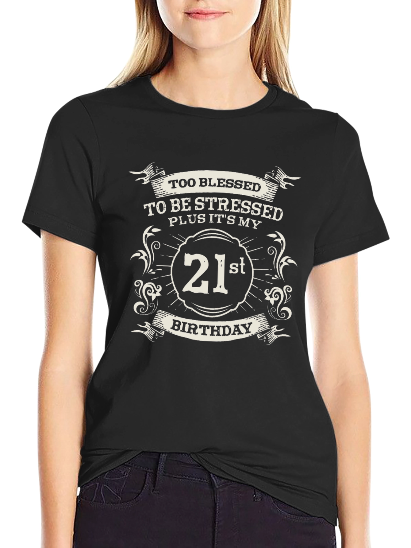 21st Birthday T-Shirt - Too Blessed To Be Stressed