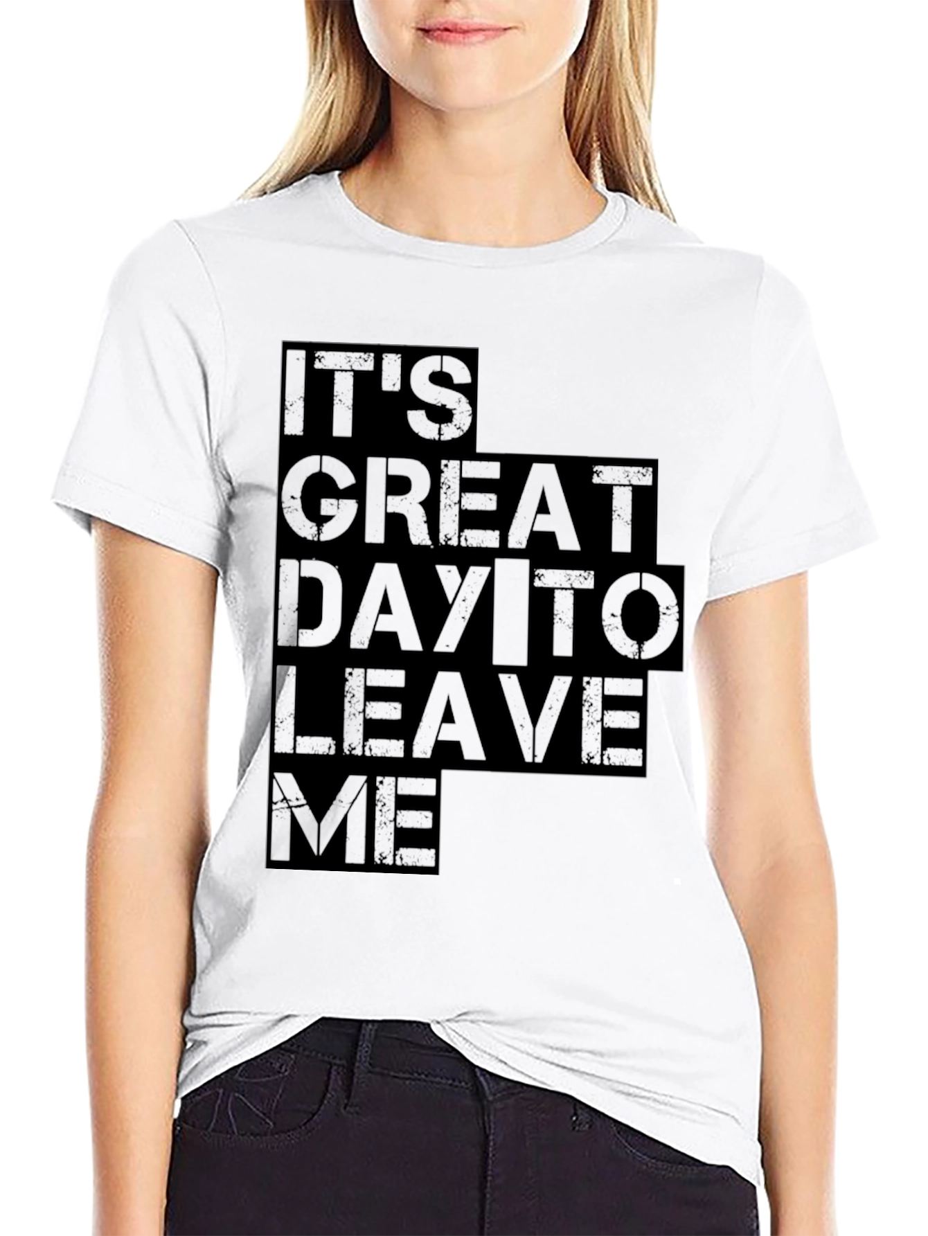 Its Great Day To Leave Me Graphic Tee