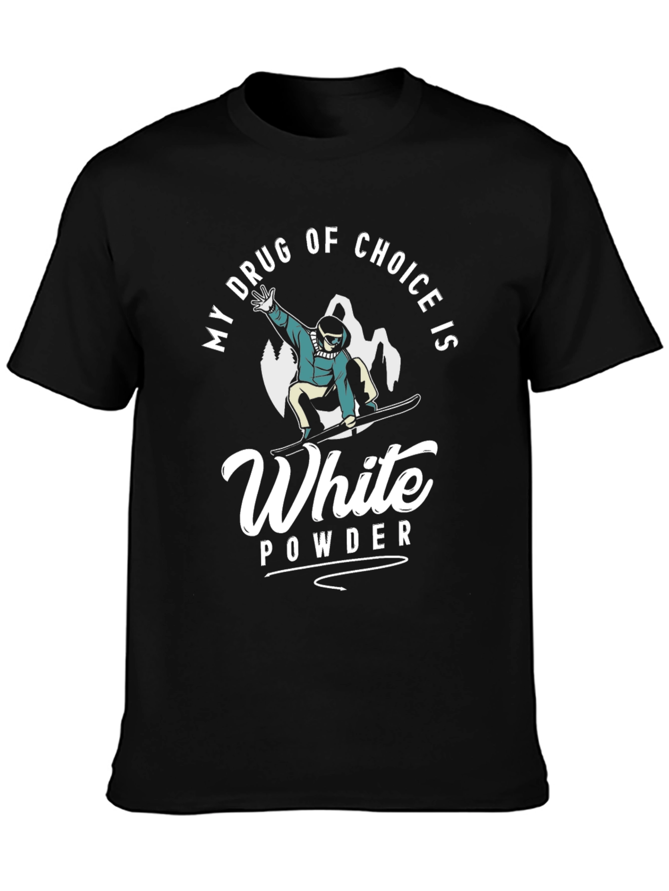 My Drug of Choice Is White Powder T-Shirt