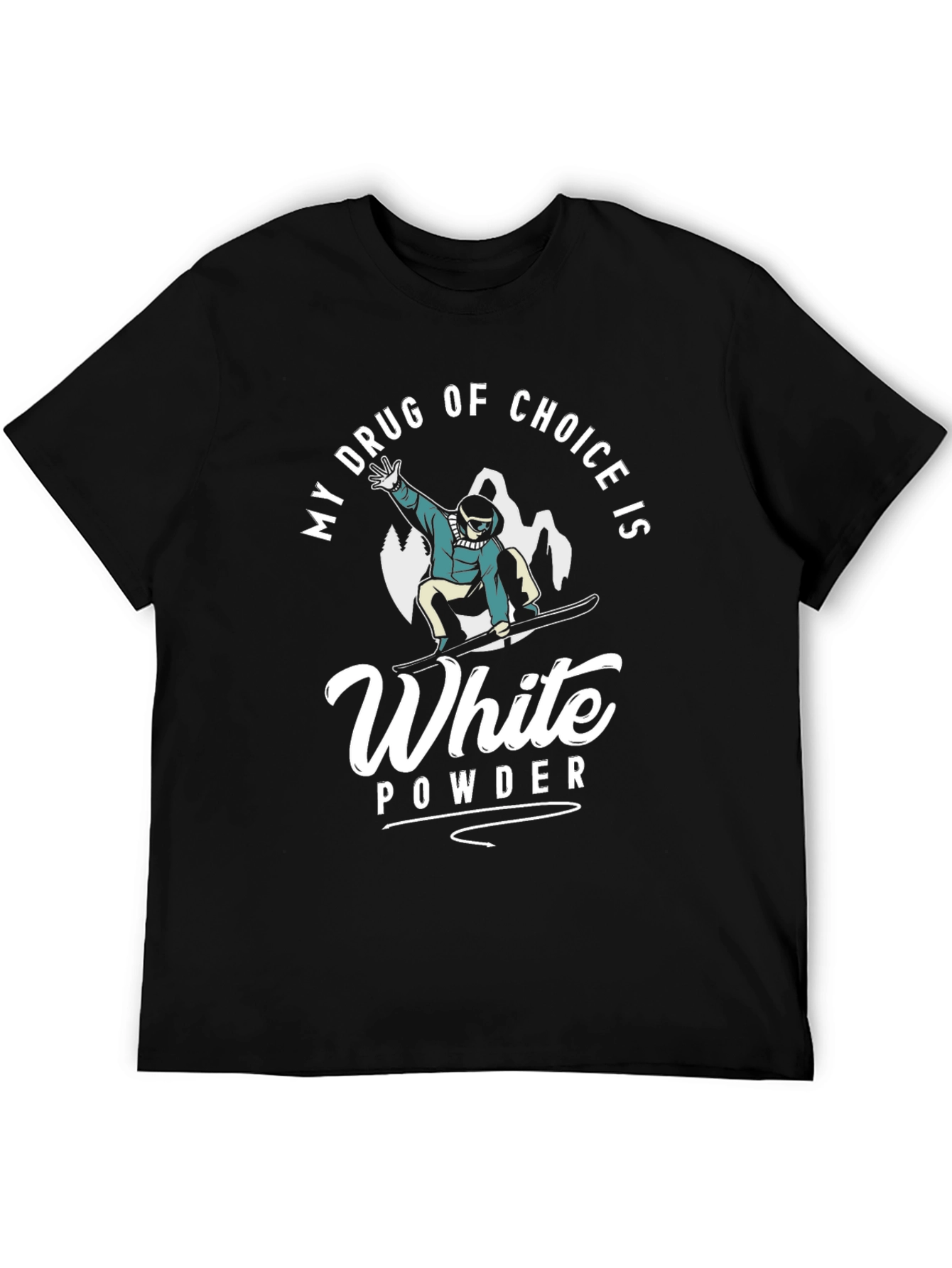 My Drug of Choice Is White Powder T-Shirt