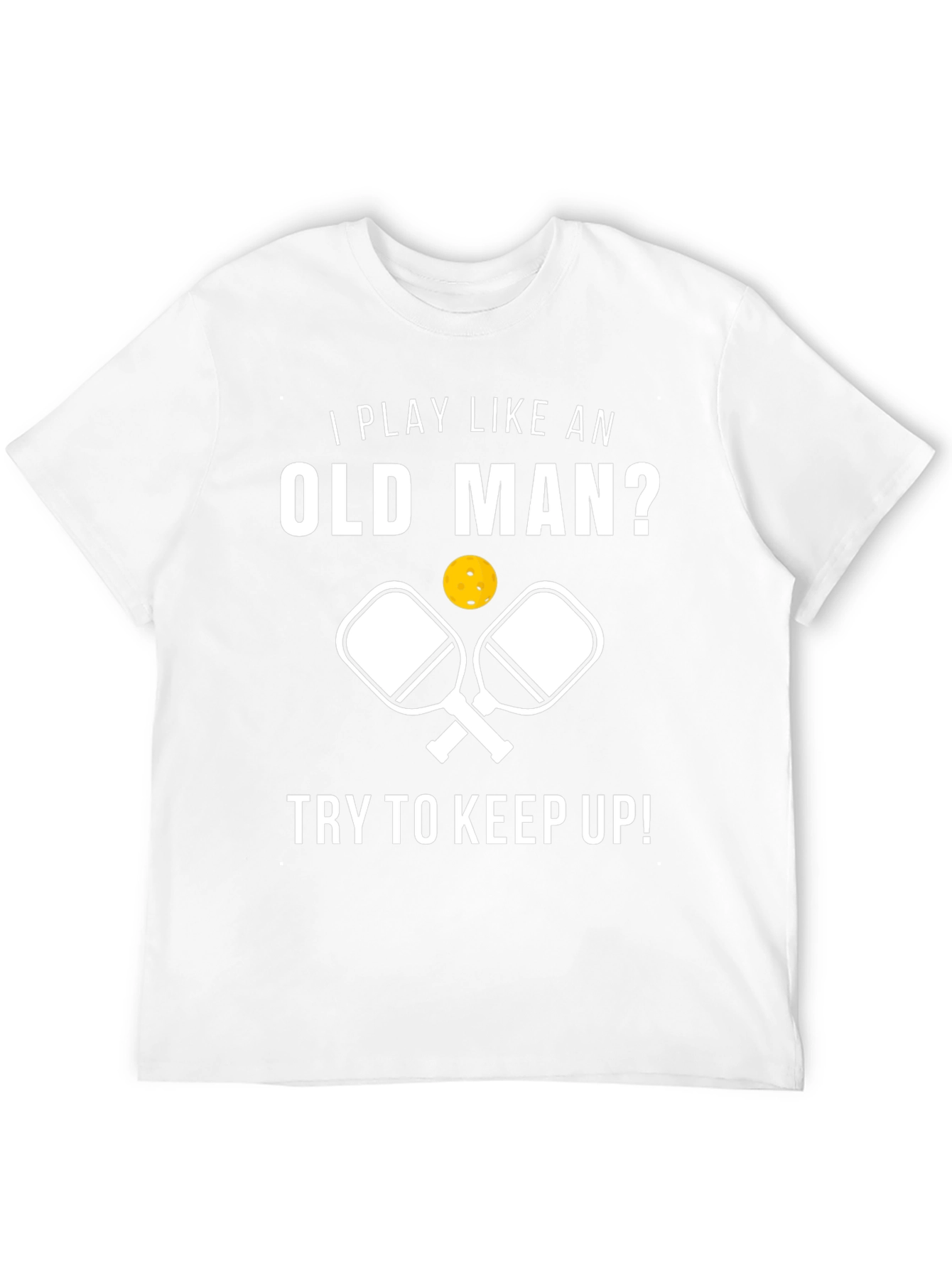 Funny Pickleball T-Shirt - Play Like an Old Man