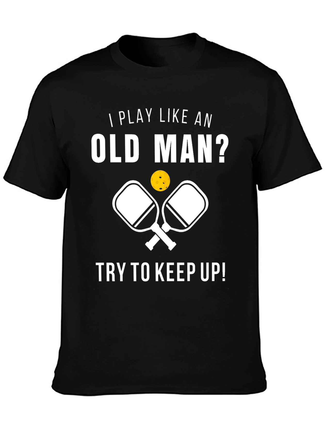 Funny Pickleball T-Shirt - Play Like an Old Man