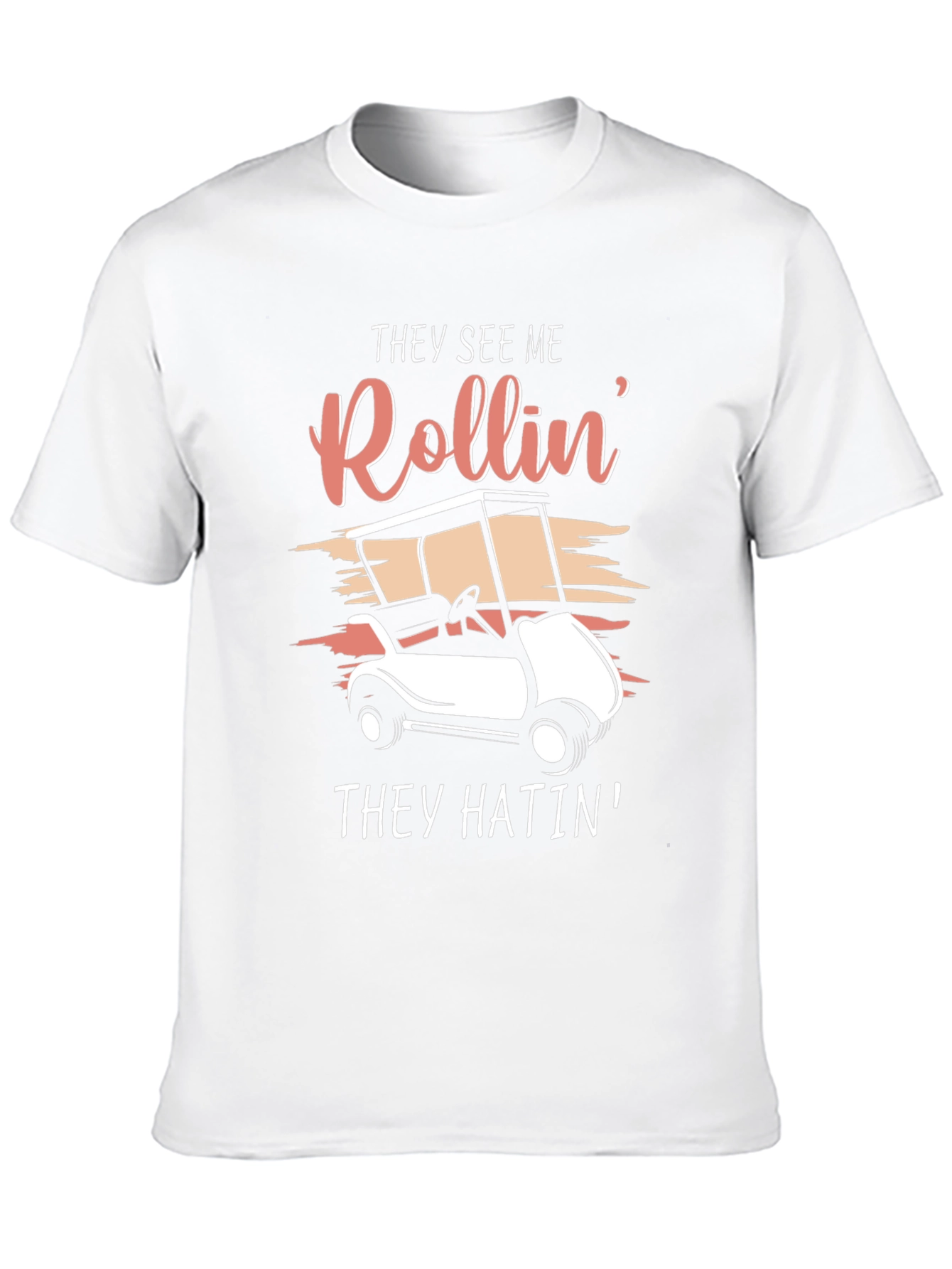 They See Me Rollin Golf Cart T-Shirt