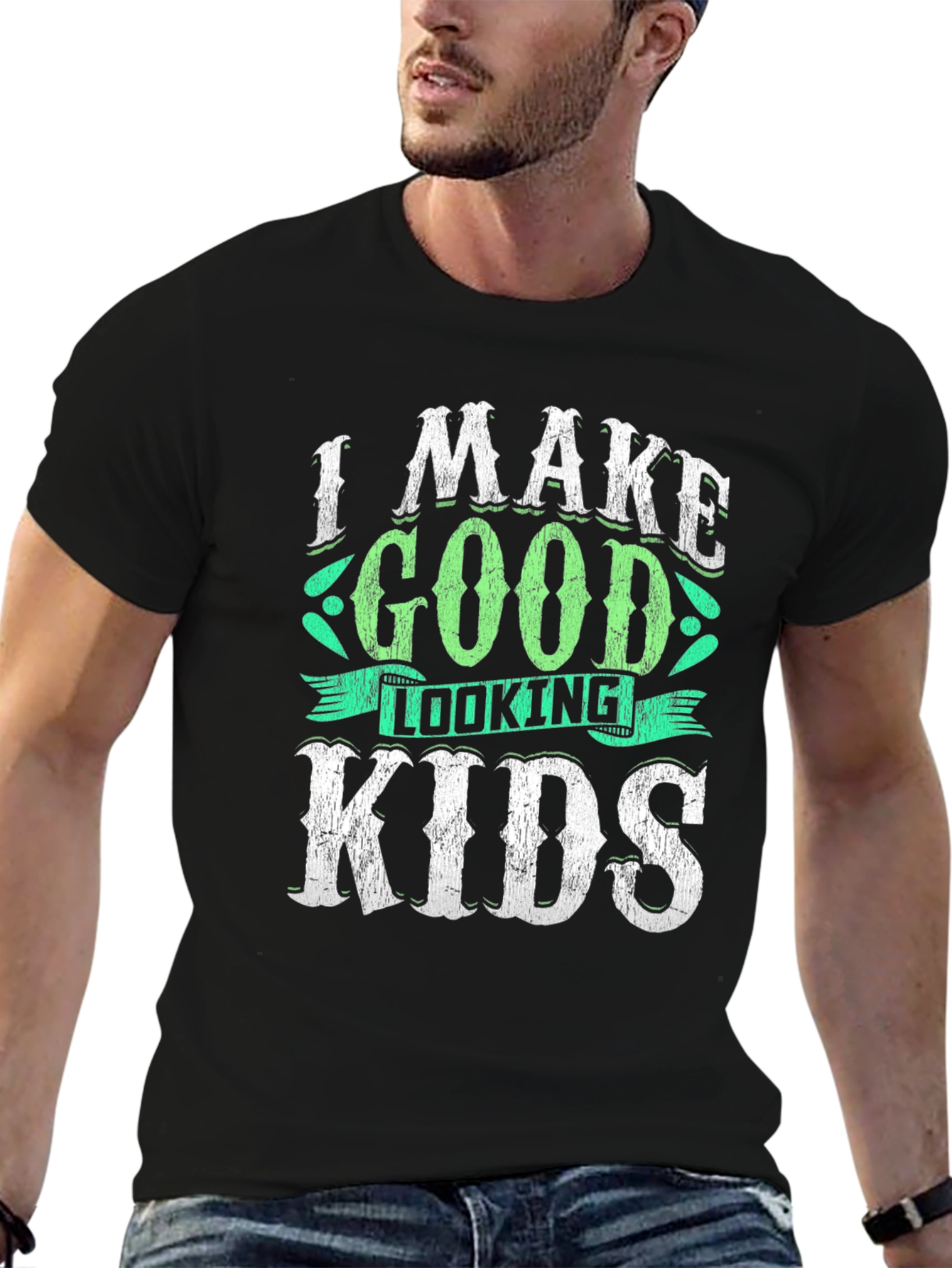 I Make Good Looking Kids T-Shirt