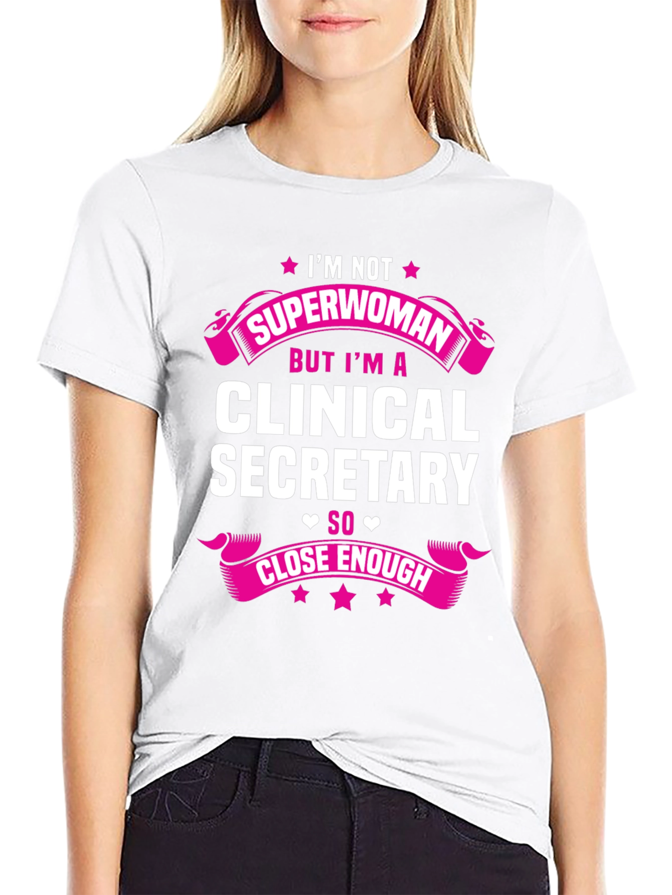 Clinical Secretary Graphic Tee - Superwoman Close Enough