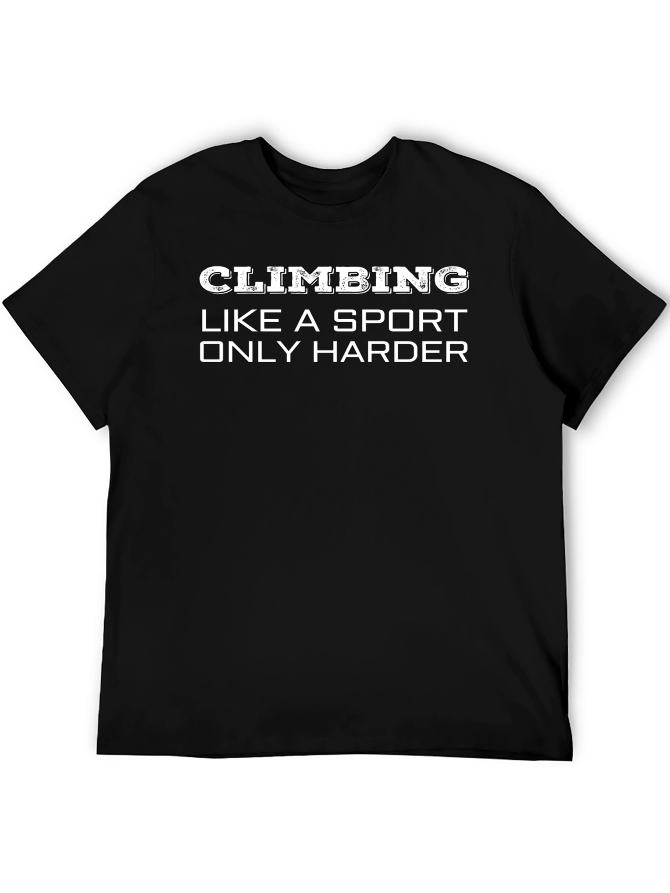 Climbing Like a Sport Only Harder Black T-Shirt