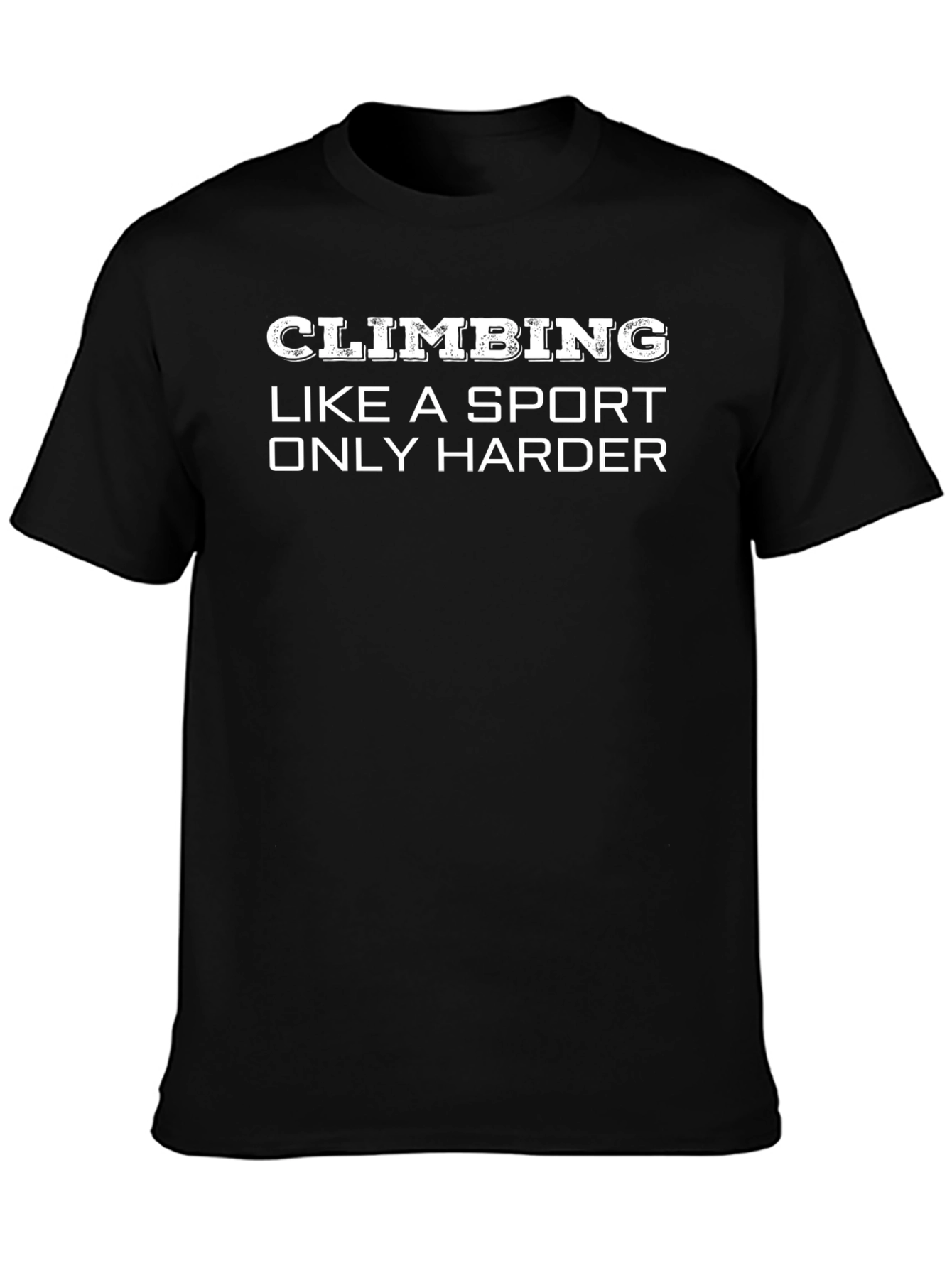 Climbing Like a Sport Only Harder Black T-Shirt
