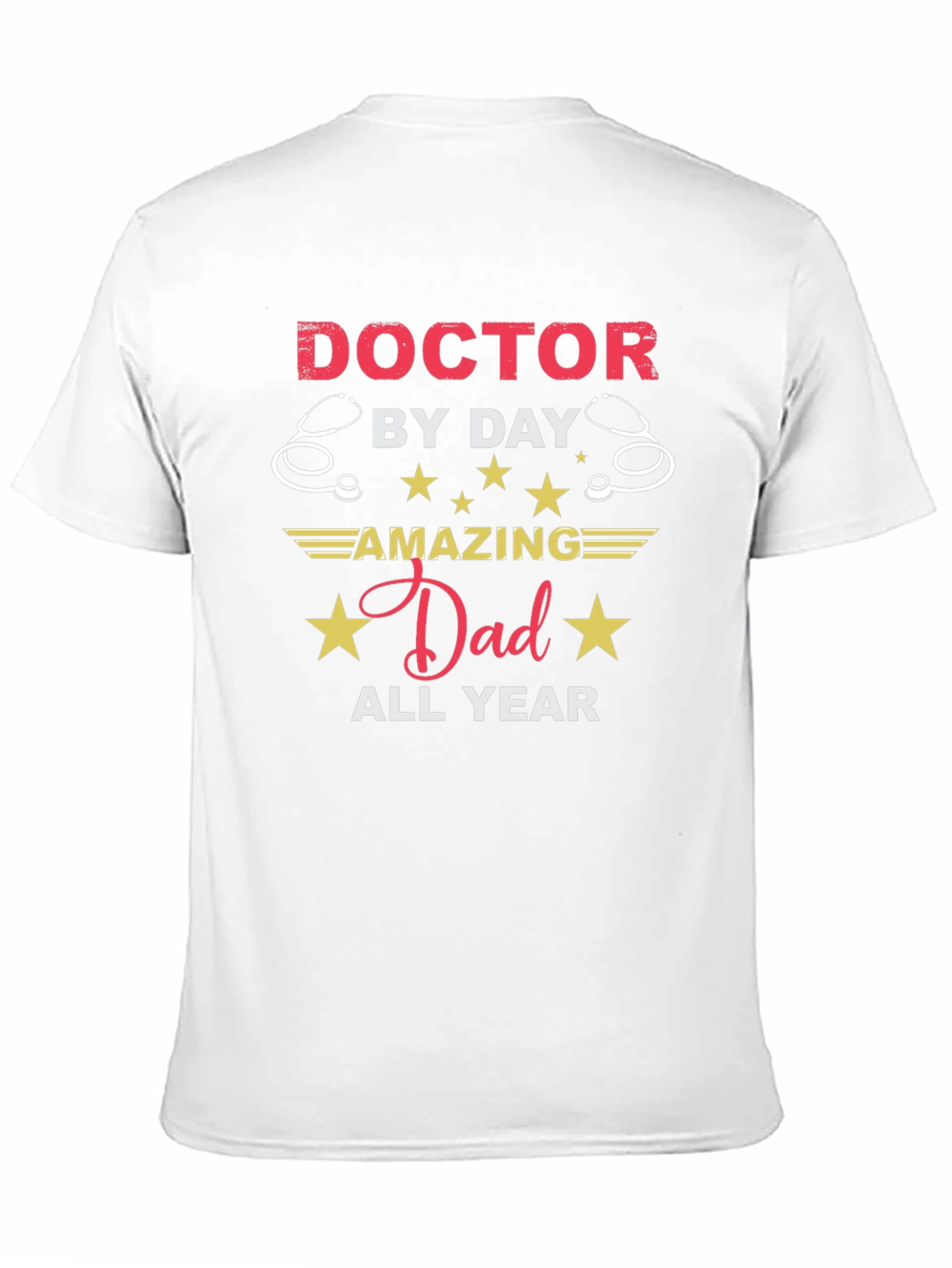 Doctor Dad T-Shirt - Amazing All Year