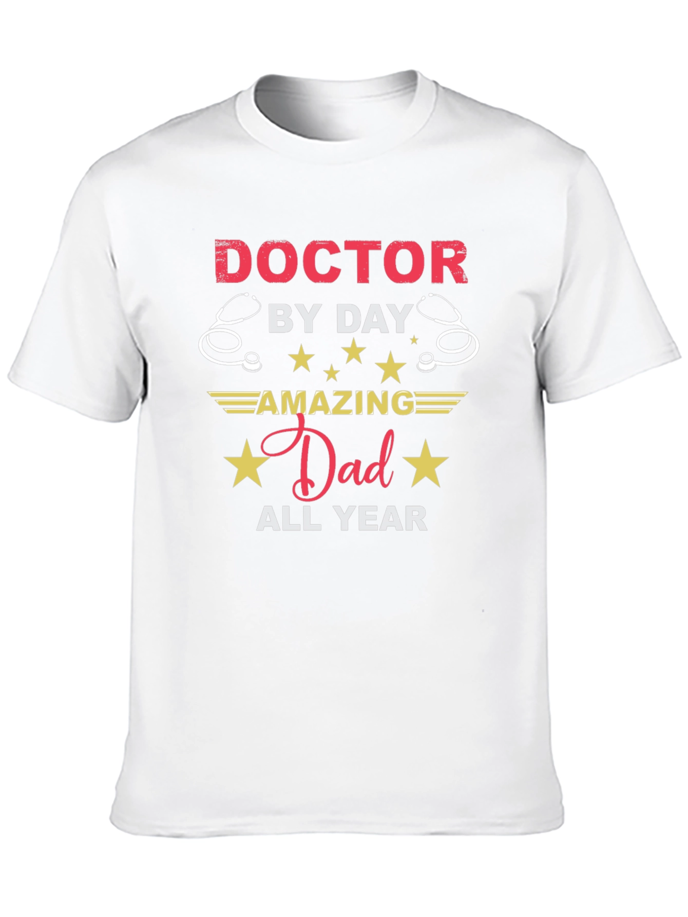 Doctor Dad T-Shirt - Amazing All Year