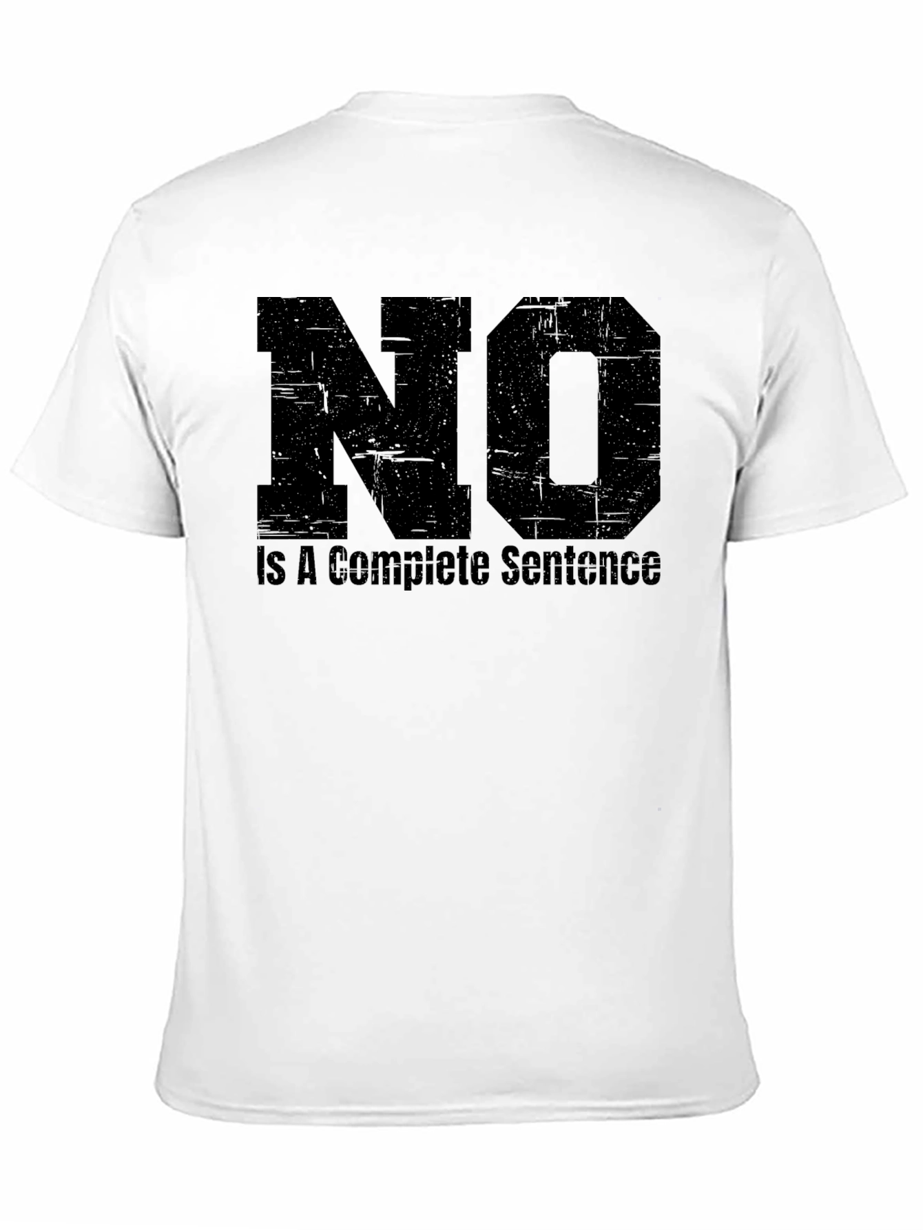 NO is a Complete Sentence Black T-Shirt