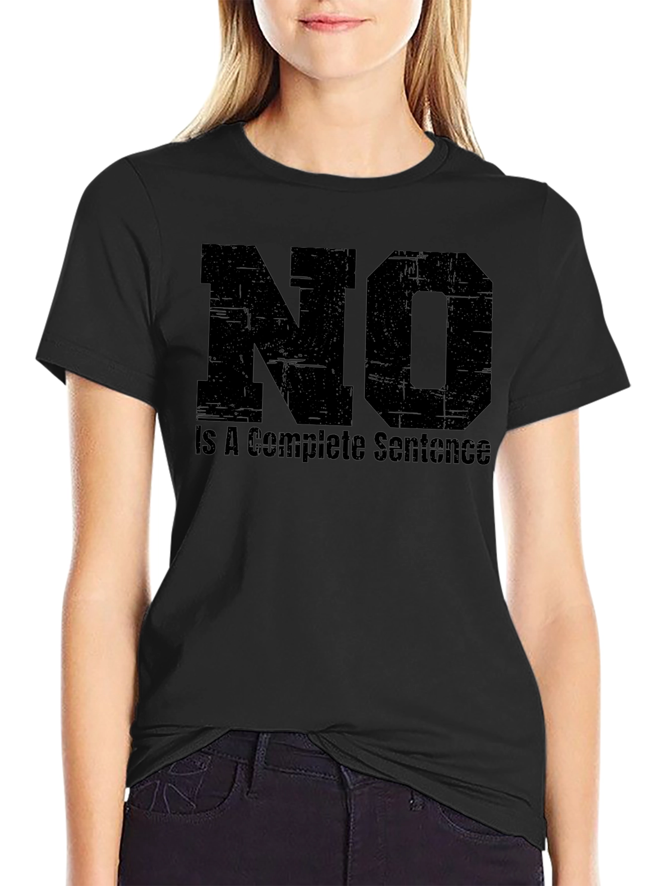 NO is a Complete Sentence Black T-Shirt