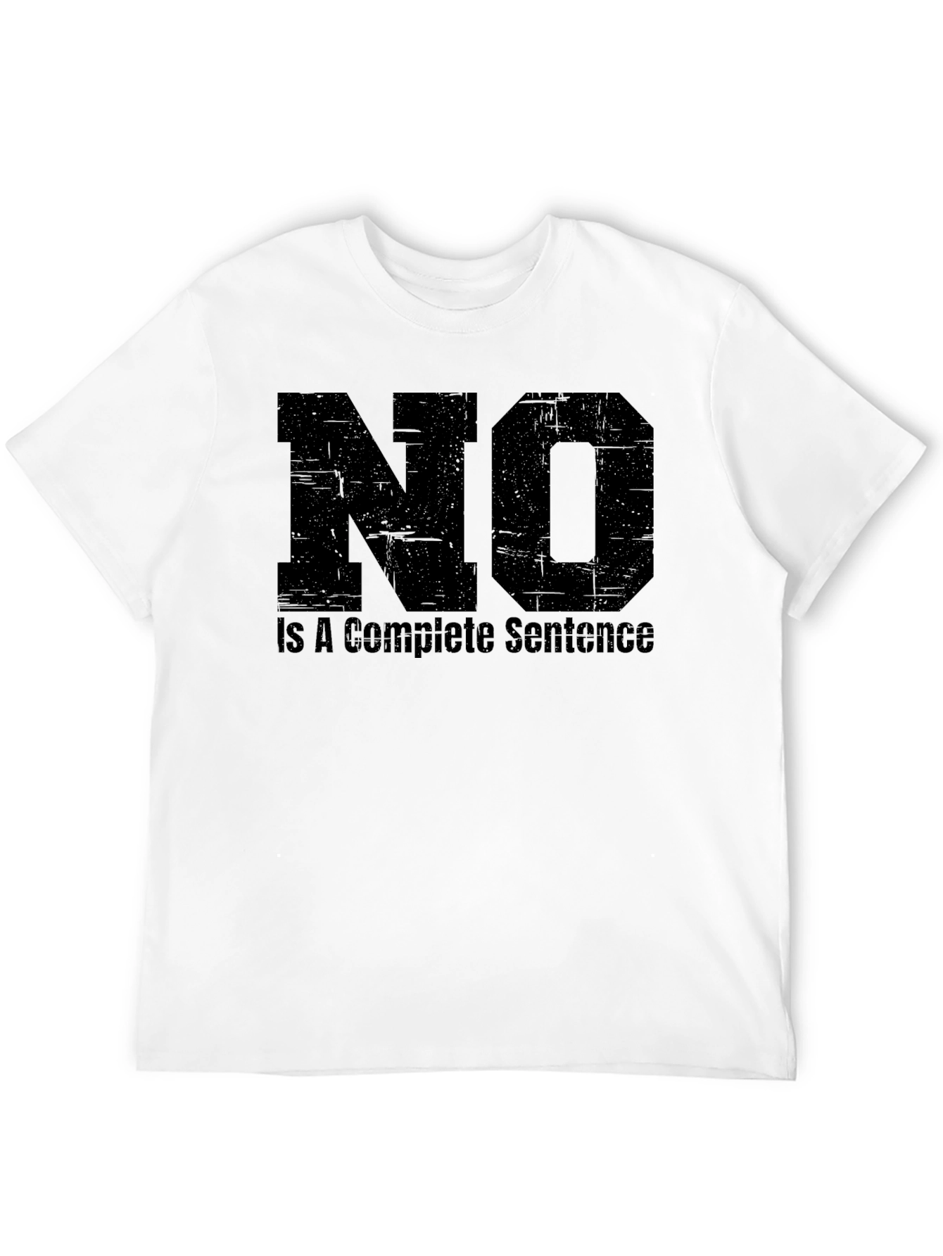 NO is a Complete Sentence Black T-Shirt