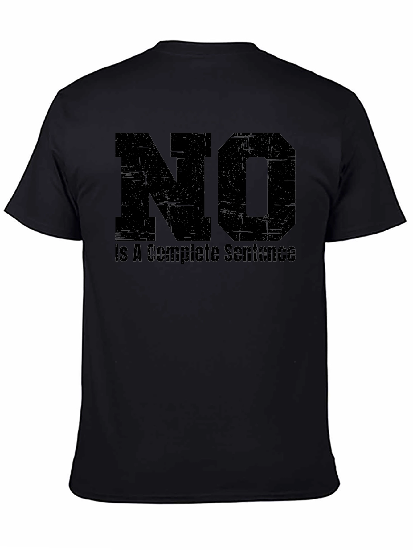 NO is a Complete Sentence Black T-Shirt