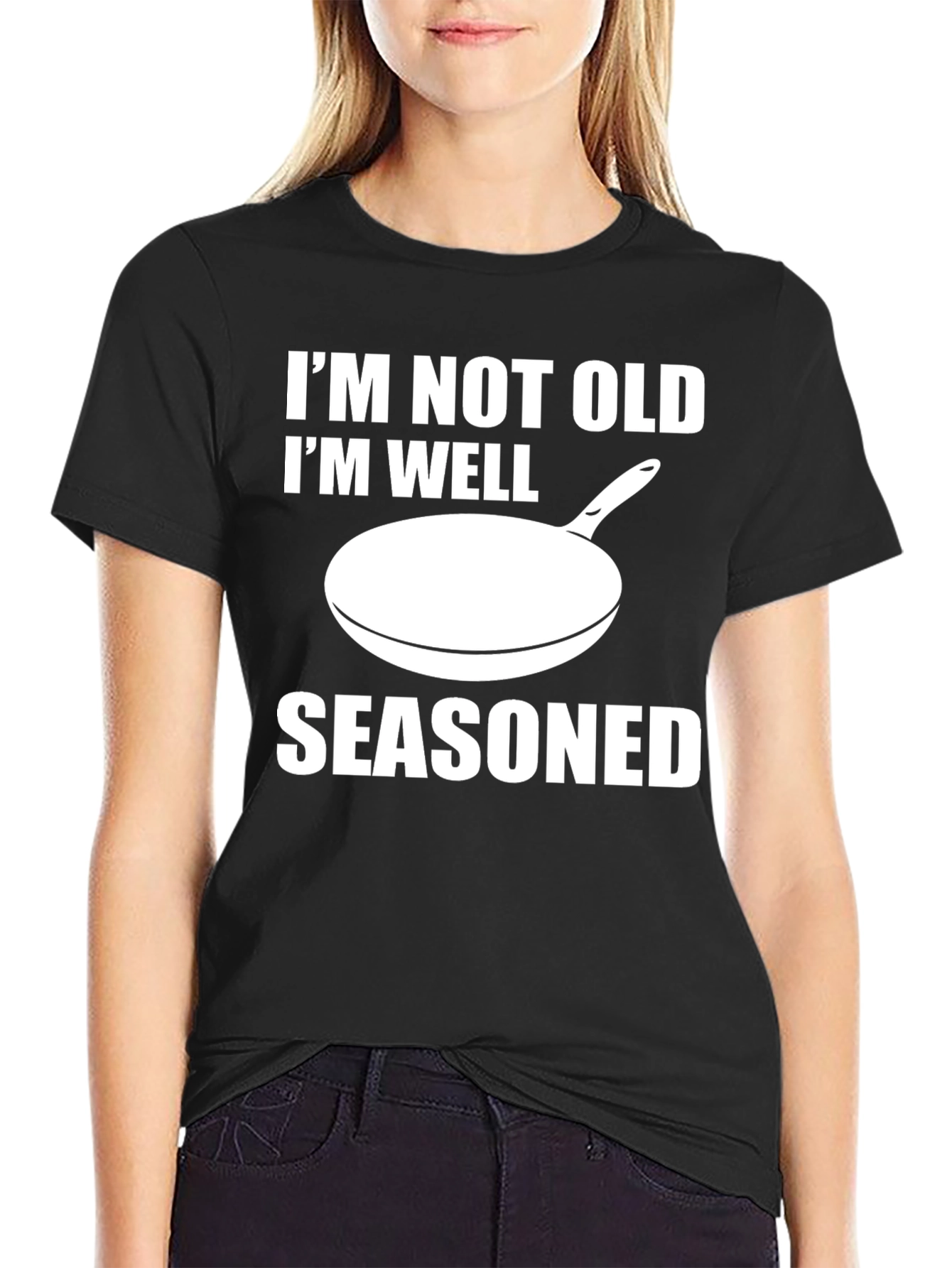 Funny Im Not Old Im Well Seasoned Black T-Shirt