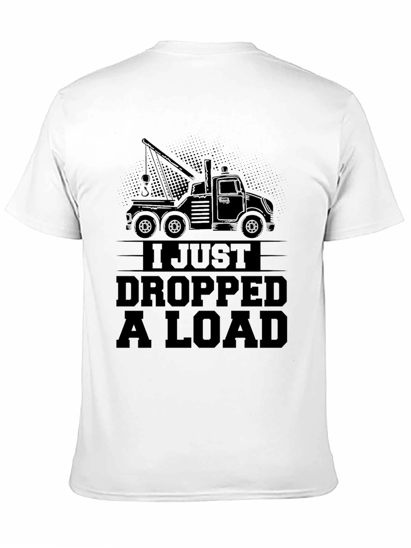I Just Dropped a Load Tow Truck Black T-Shirt