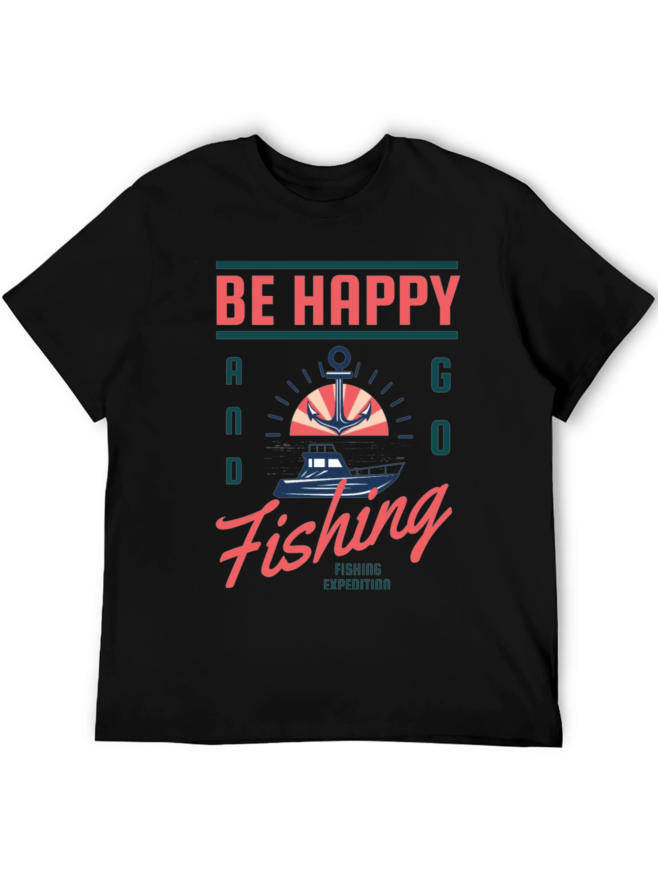 Be Happy and Go Fishing T-Shirt