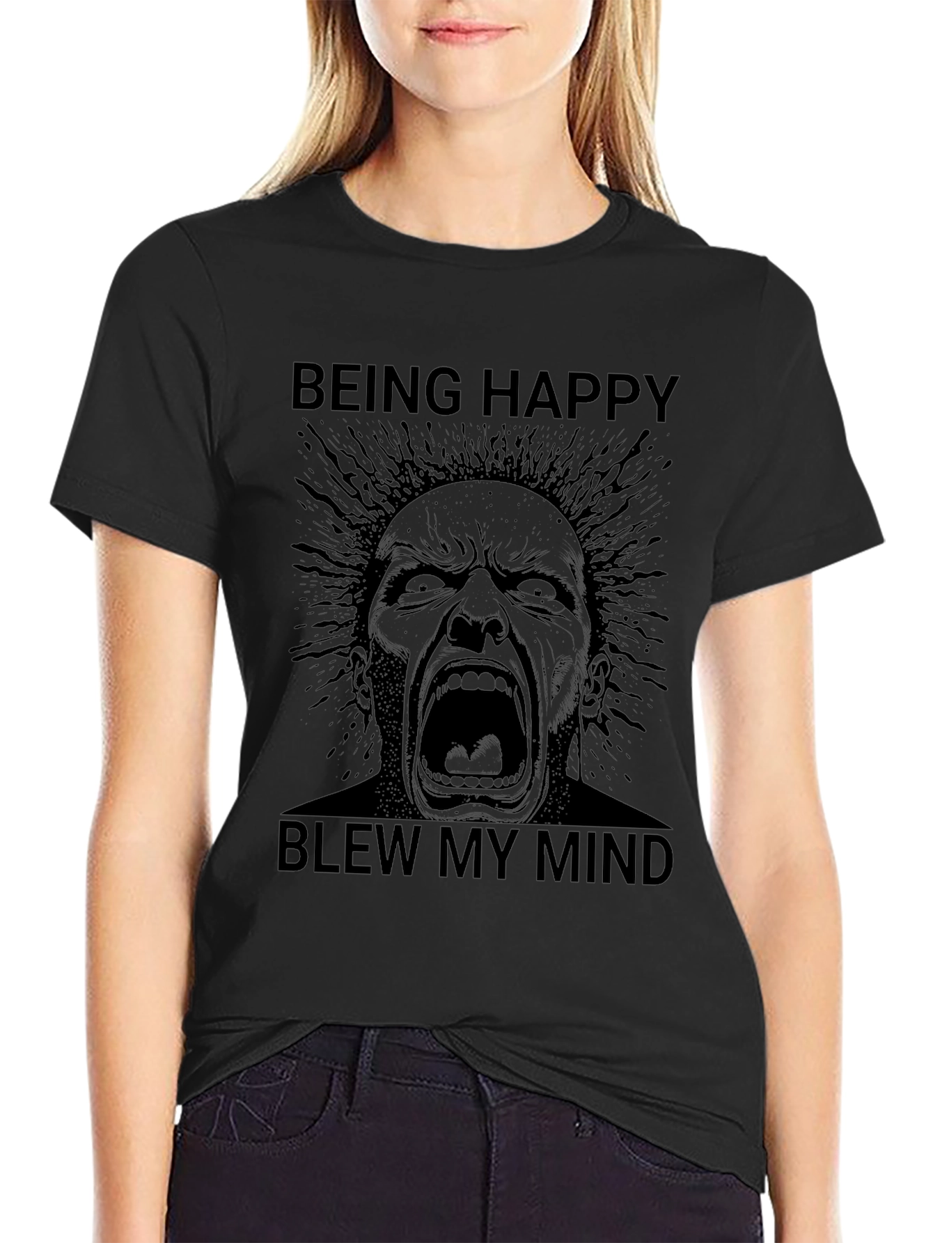 Being Happy Blew My Mind T-Shirt