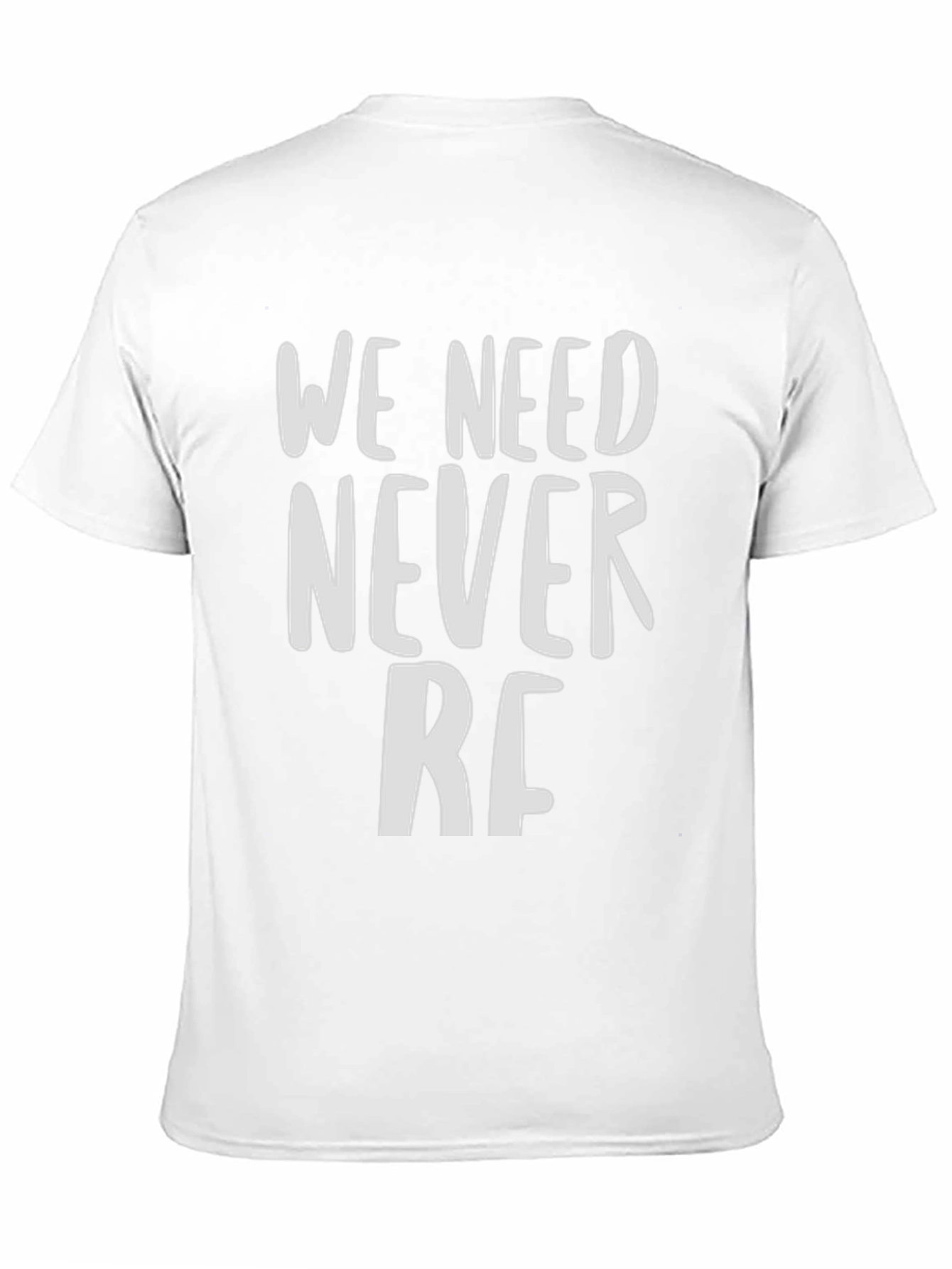 We Need Never RF T-Shirt - Bold Statement Tee