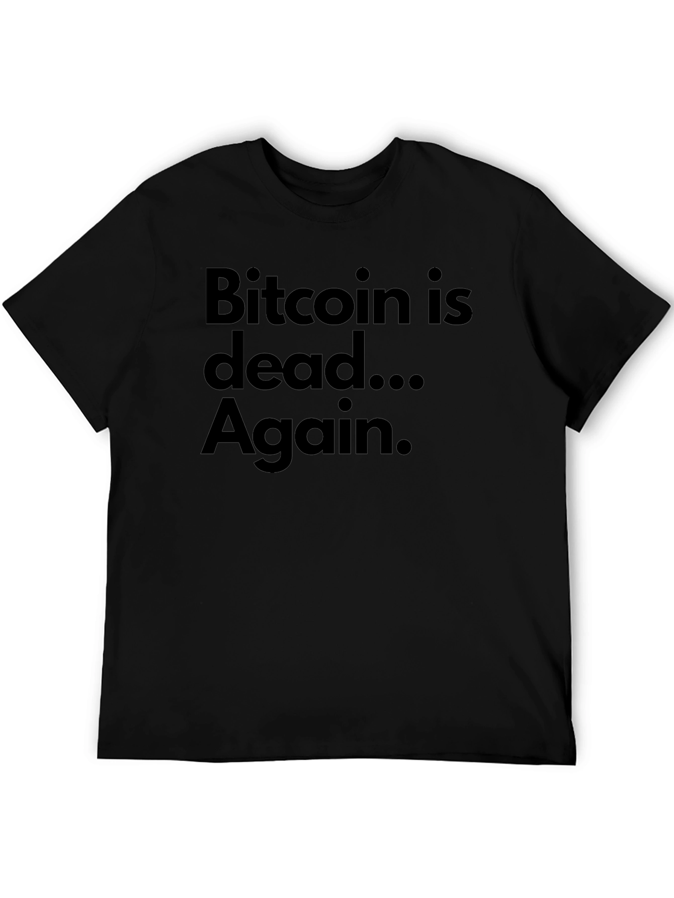 Bitcoin is Dead... Again. T-Shirt