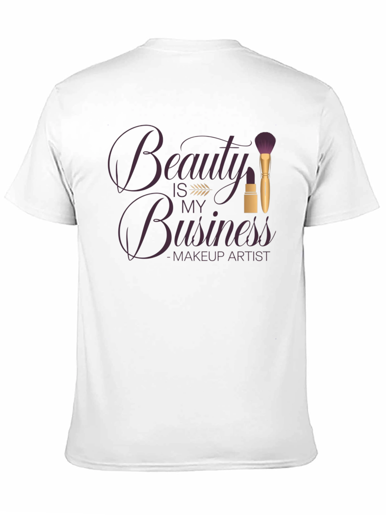 Beauty is my Business T-Shirt - Makeup Artist