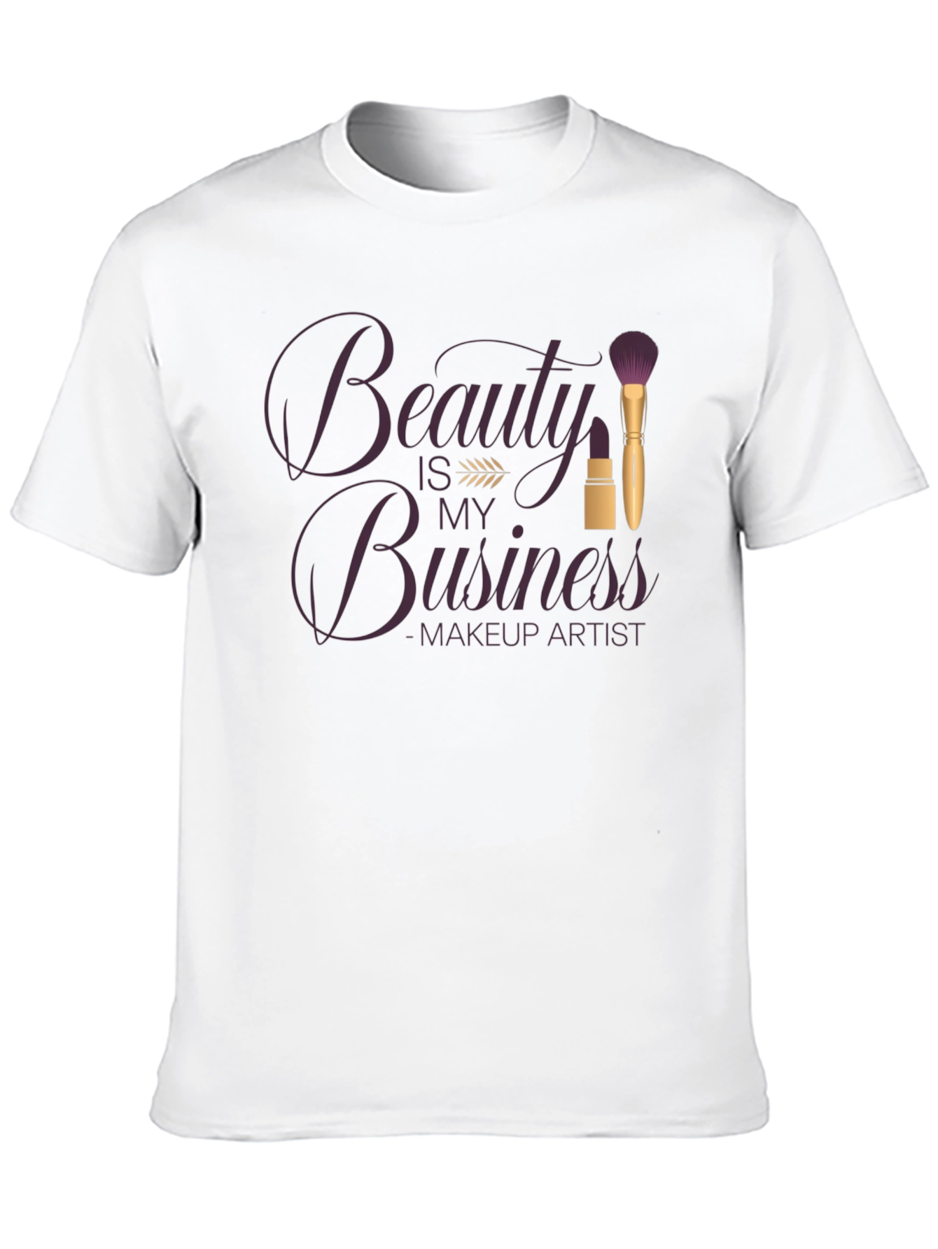 Beauty is my Business T-Shirt - Makeup Artist