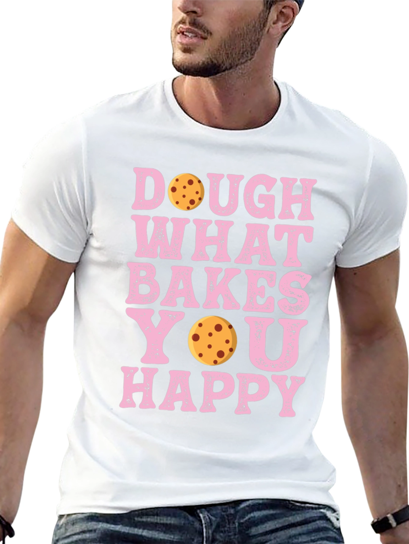 Dough What Bakes You Happy T-Shirt