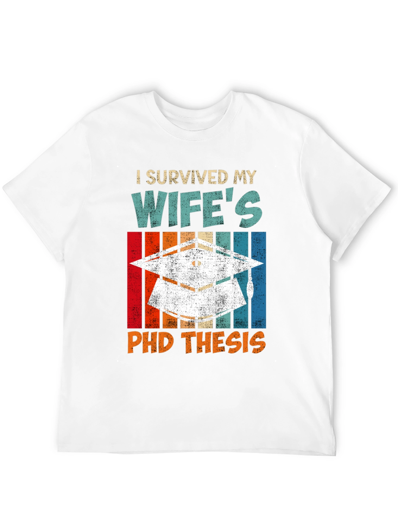 I Survived My Wifes PhD Thesis T-Shirt