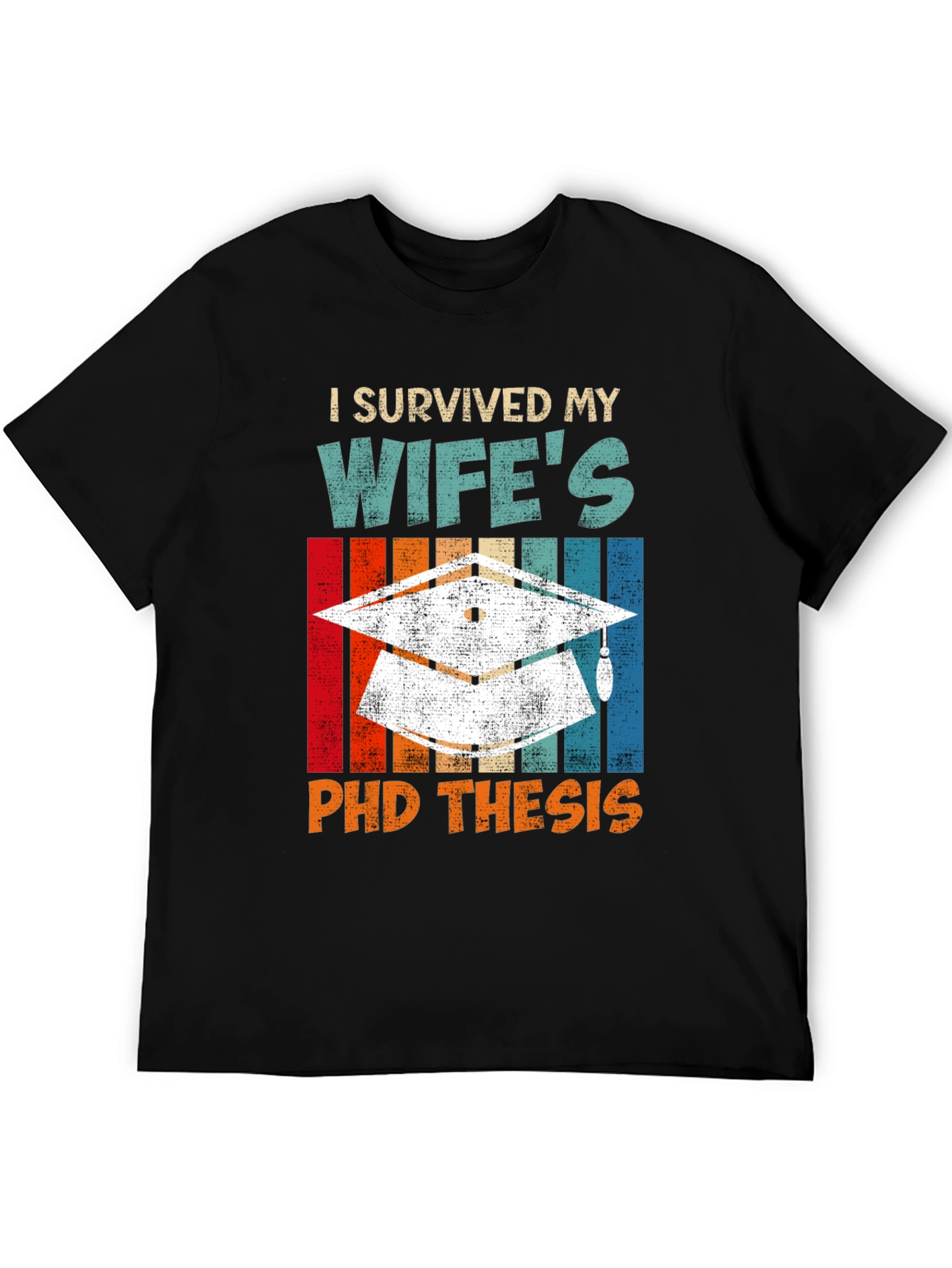 I Survived My Wifes PhD Thesis T-Shirt