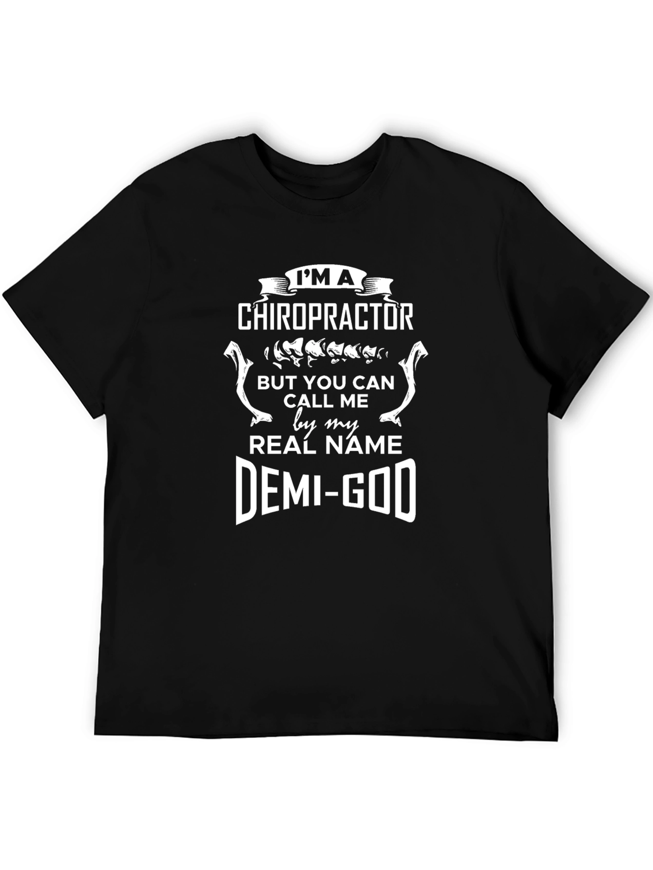 Chiropractor Demi-God T-Shirt Funny Novelty Tee