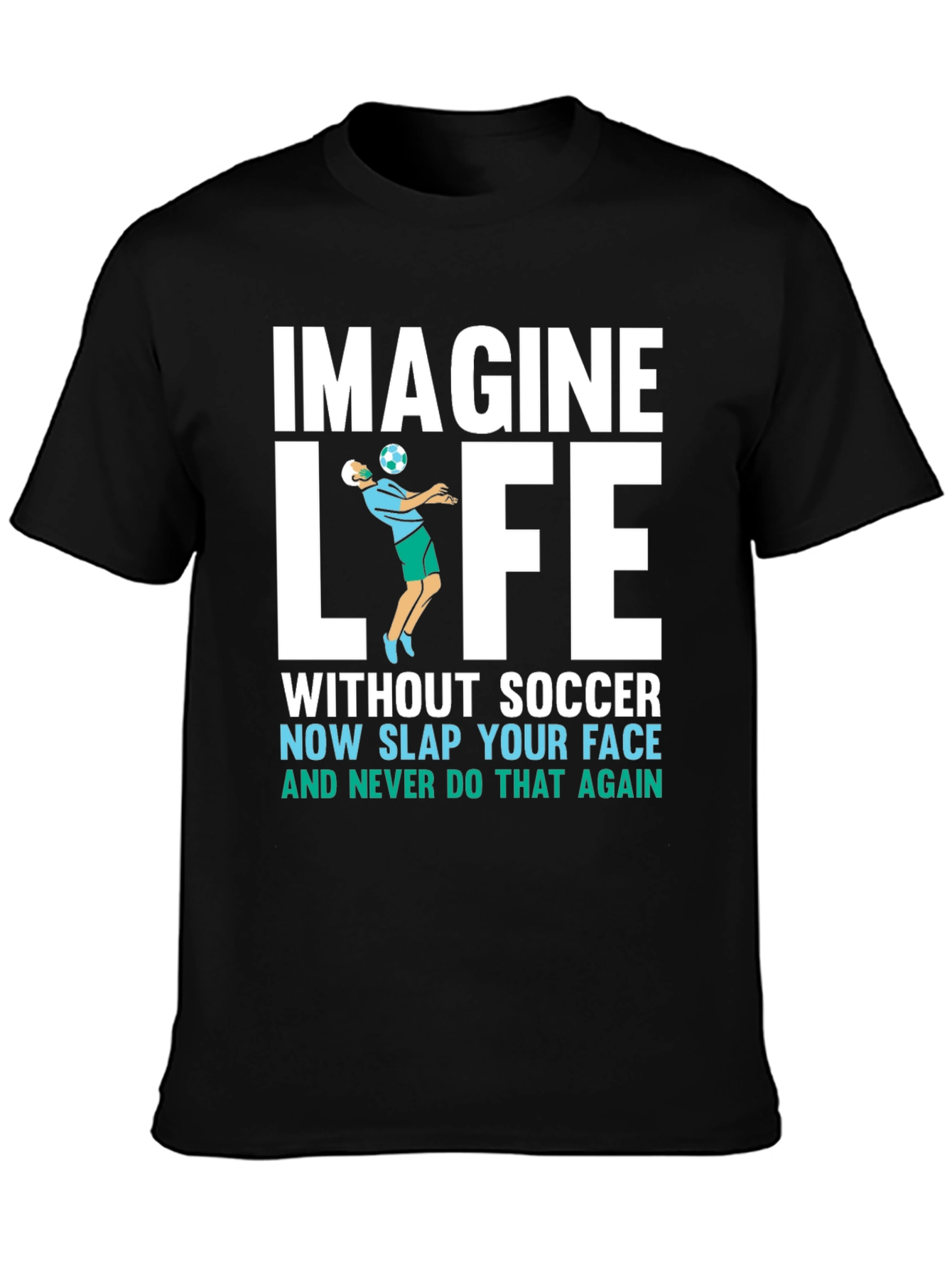 Imagine Life Without Soccer T-Shirt